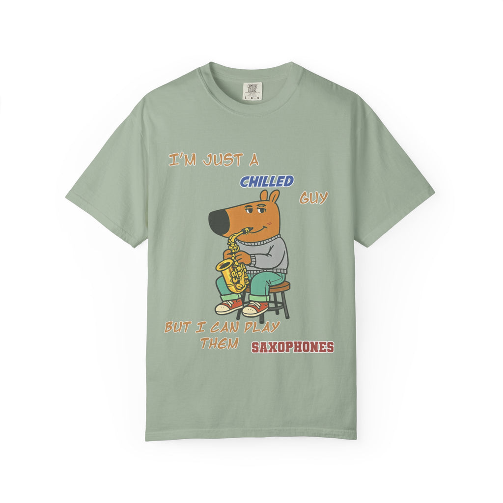Chilled Saxophone Dog T-Shirt — "I'm Just a Chilled Guy But I Can Play Them Saxophones"