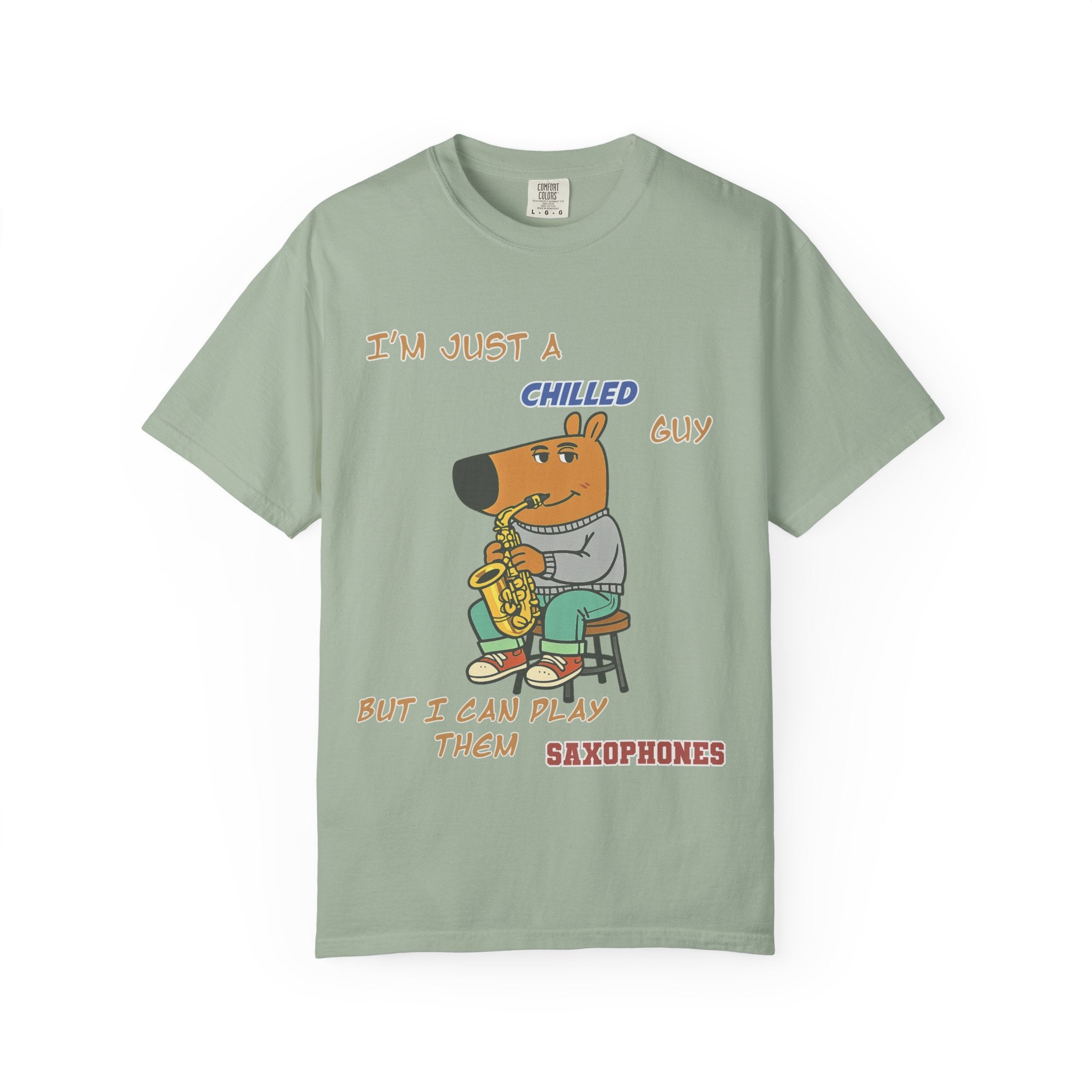 Chilled Saxophone Dog T-Shirt — "I'm Just a Chilled Guy But I Can Play Them Saxophones"