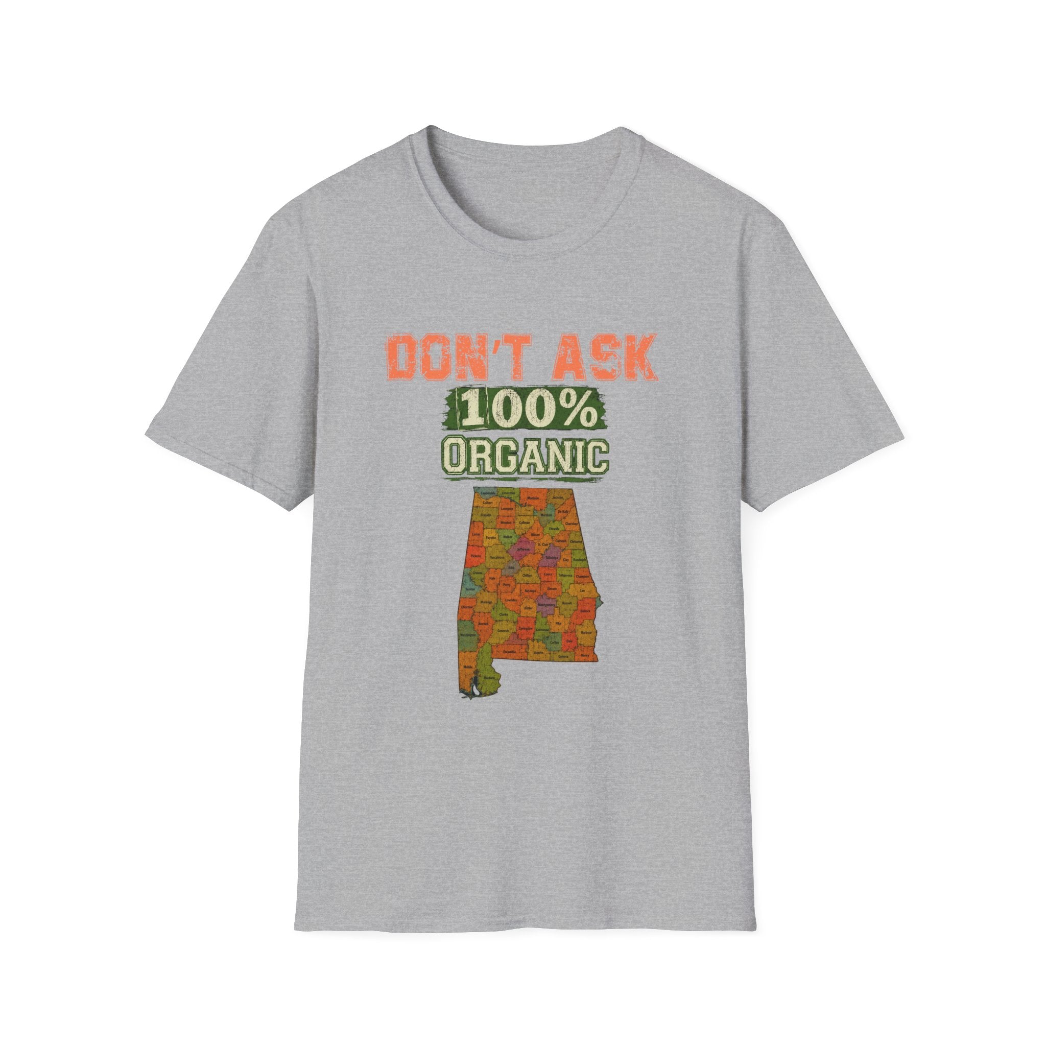 Don't Ask 100% Organic Alabama  T-Shirt