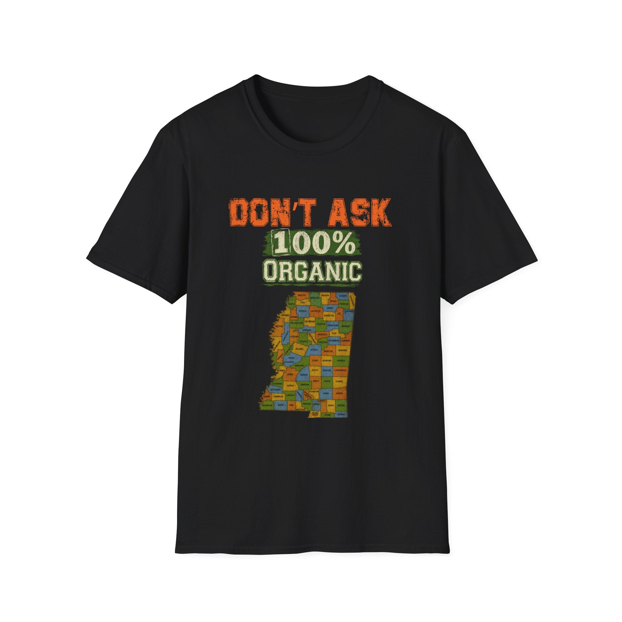 T-Shirt — "Don't Ask 100% Organic"  Mississippi Graphic Tee