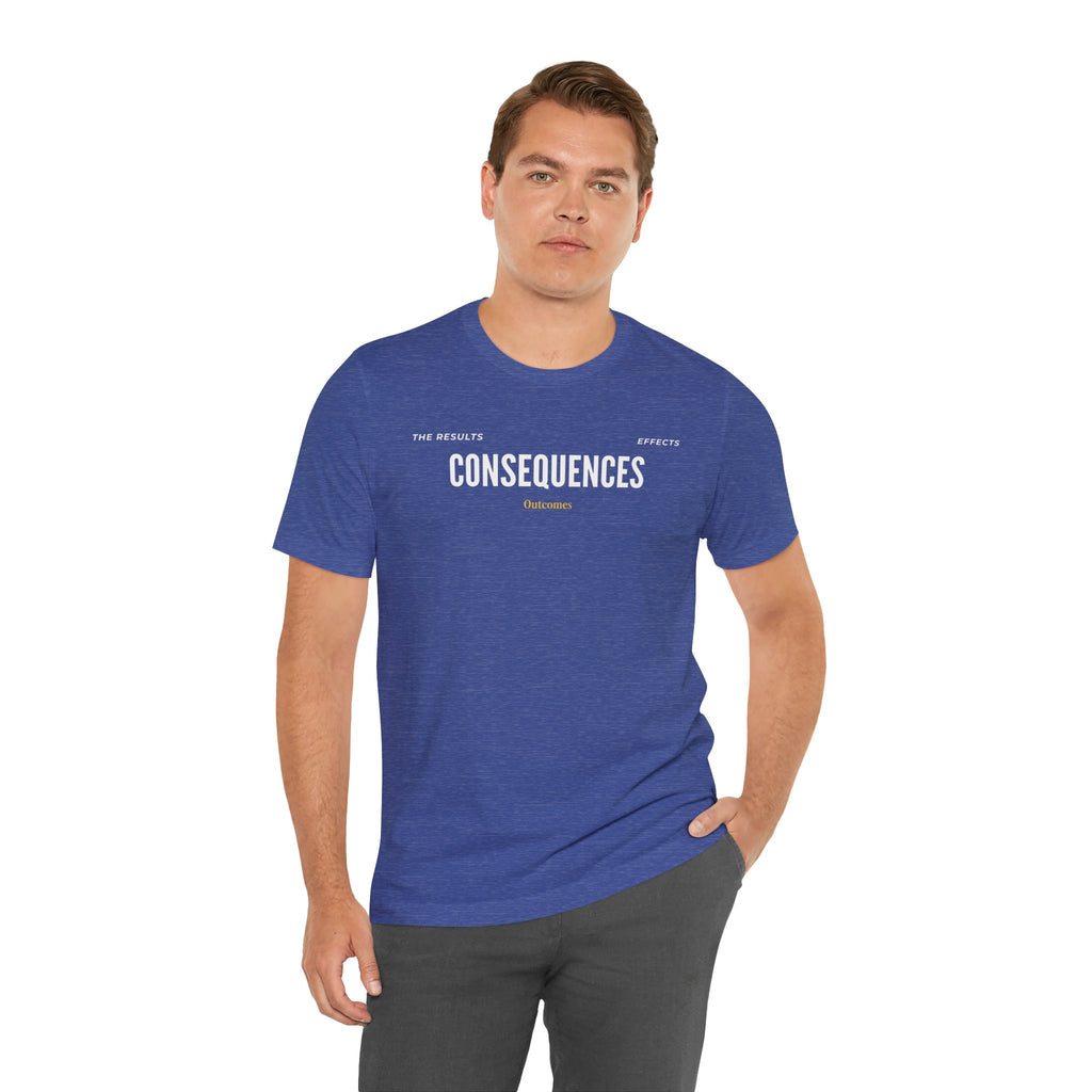 Consequences - Graphic Tee