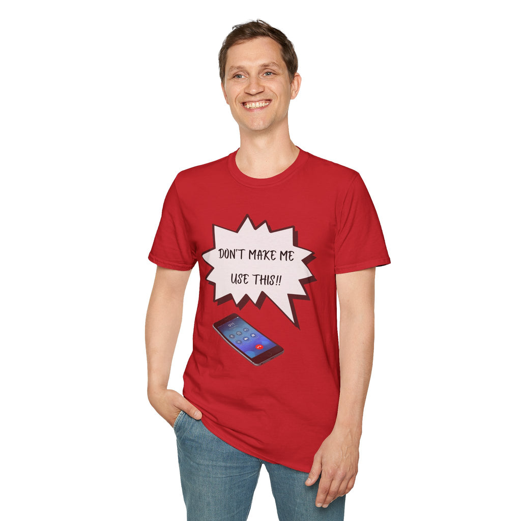 'Don't Make Me Use This!!' T-Shirt — Funny Phone  Tee