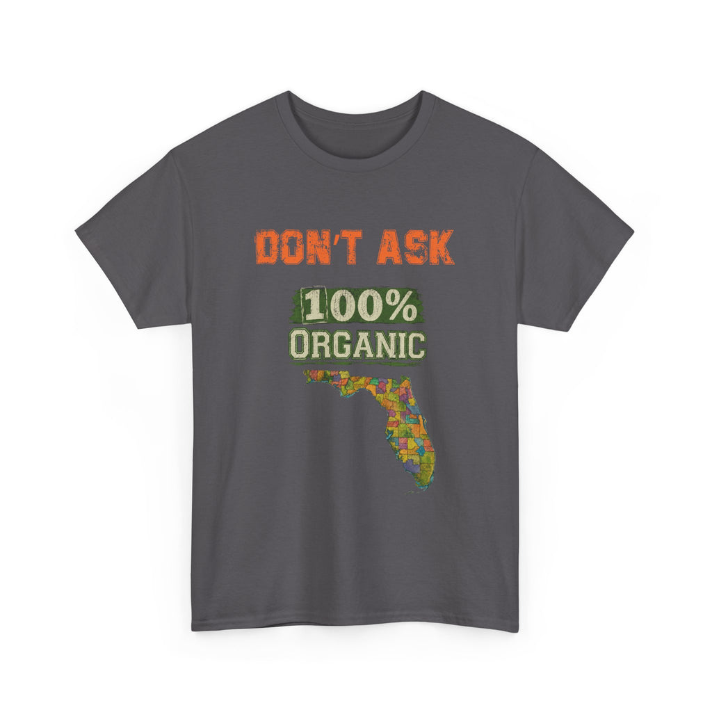 Florida Map Tee — “Don’t Ask, 100% Organic” Retro State Pride T-Shirt
