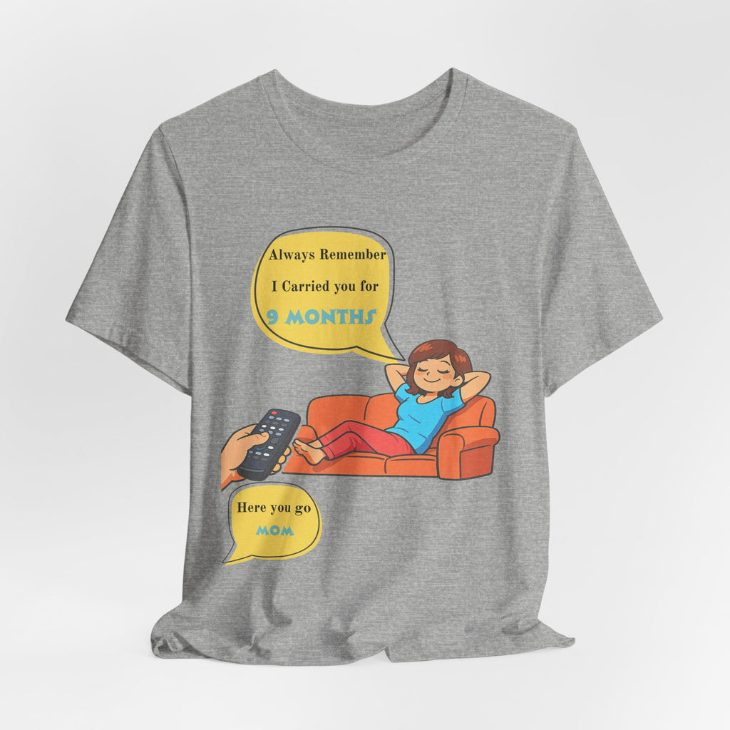 Funny Mom T‑Shirt - "Always Remember I Carried You for 9 Months" Graphic Tee