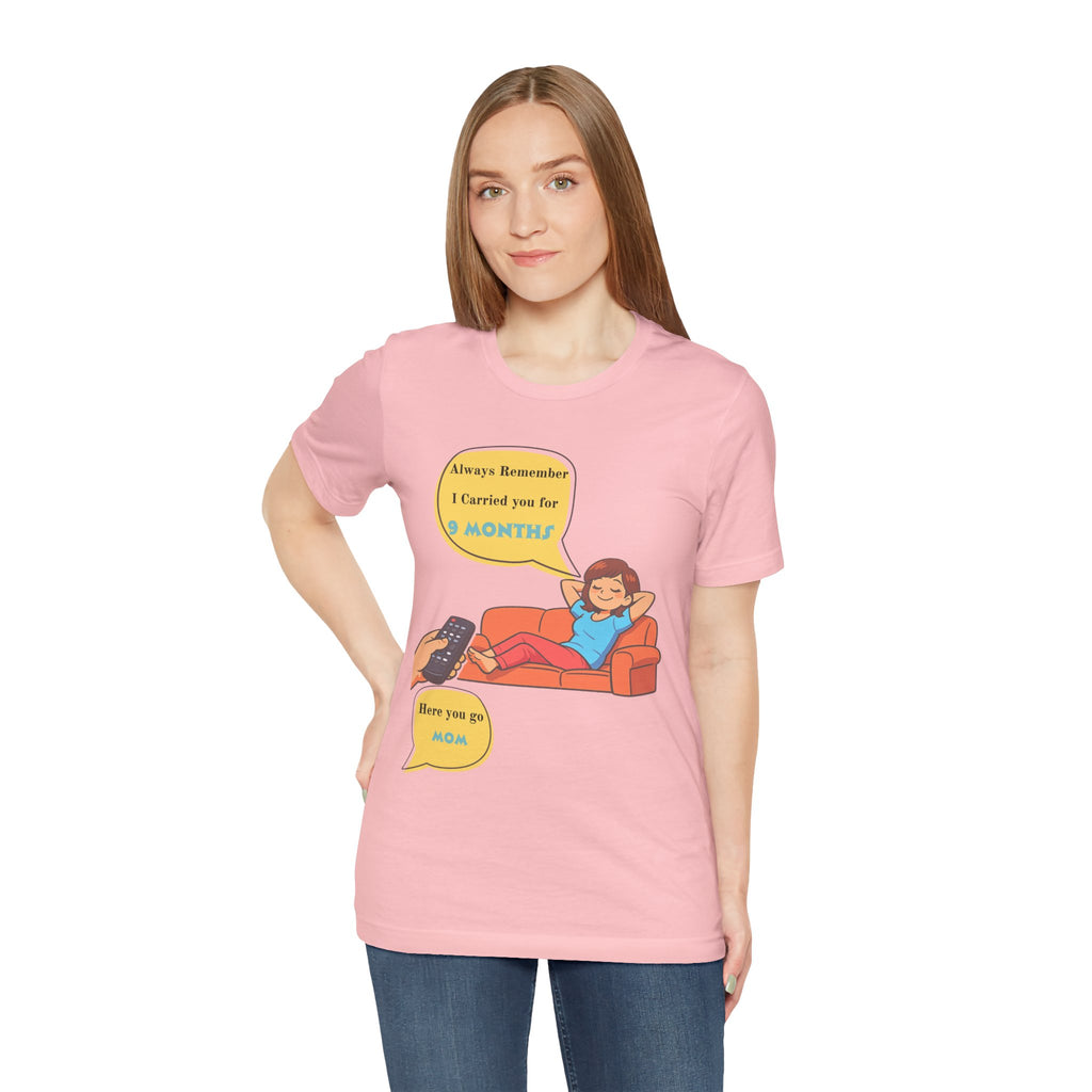 Funny Mom T‑Shirt - "Always Remember I Carried You for 9 Months" Graphic Tee