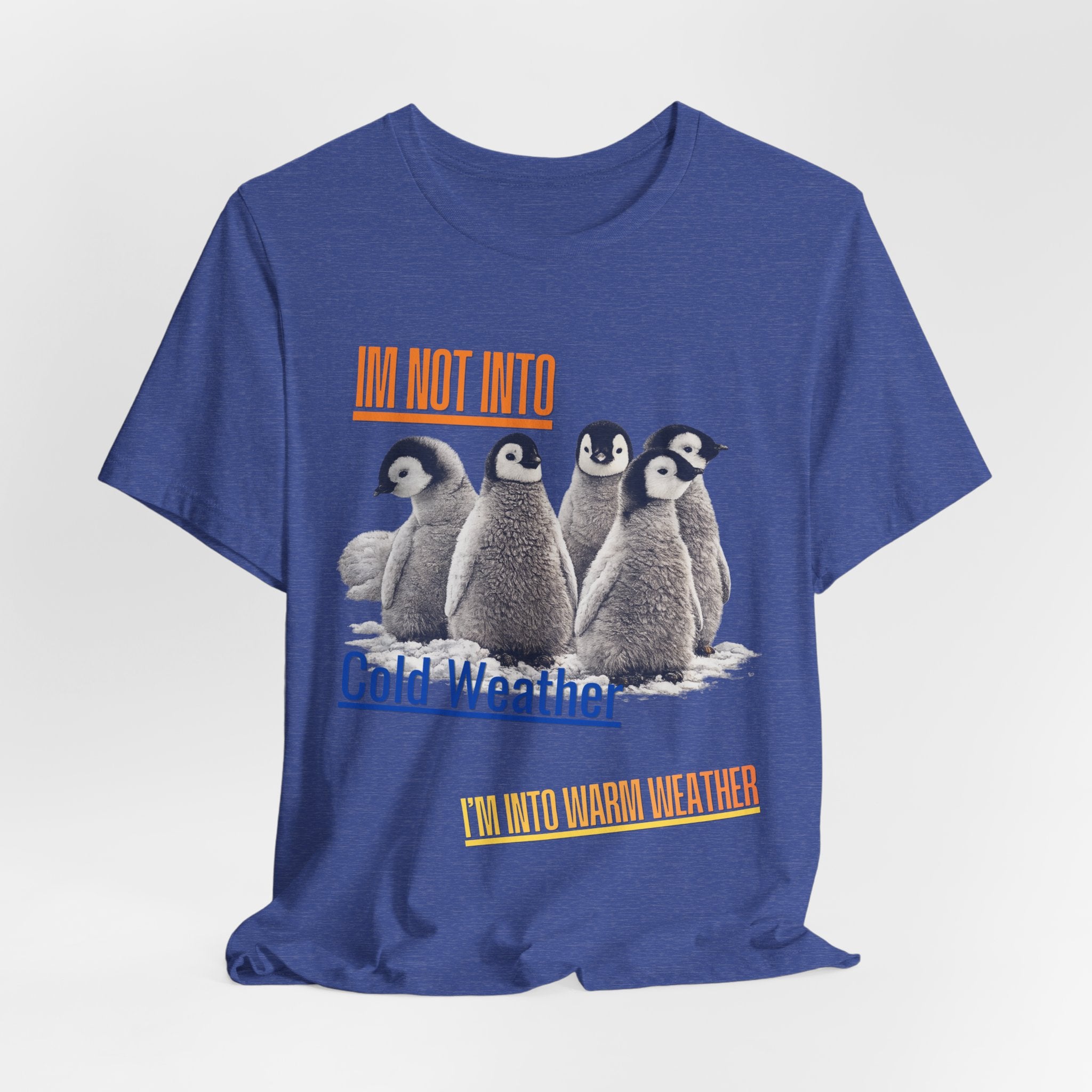 I'm Not Into Cold Weather, I'm Into Warm Weather--Penguin Graphic Tee