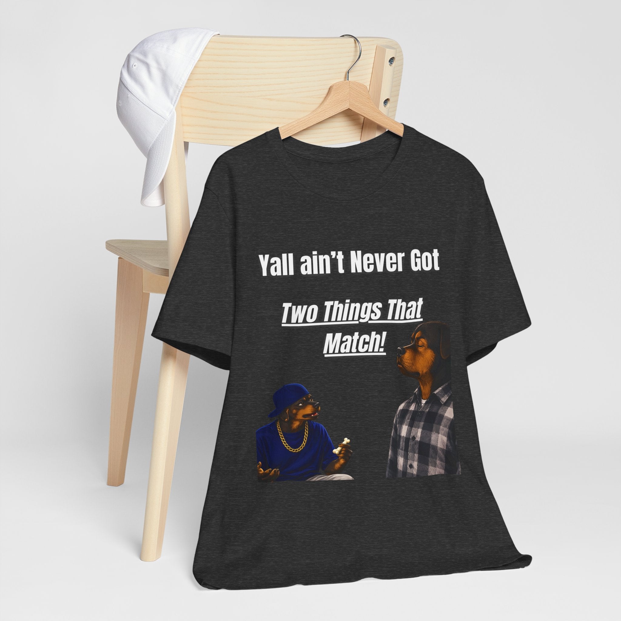 "Y'all Ain't Never Got Two Things That Match" Casual T‑Shirt