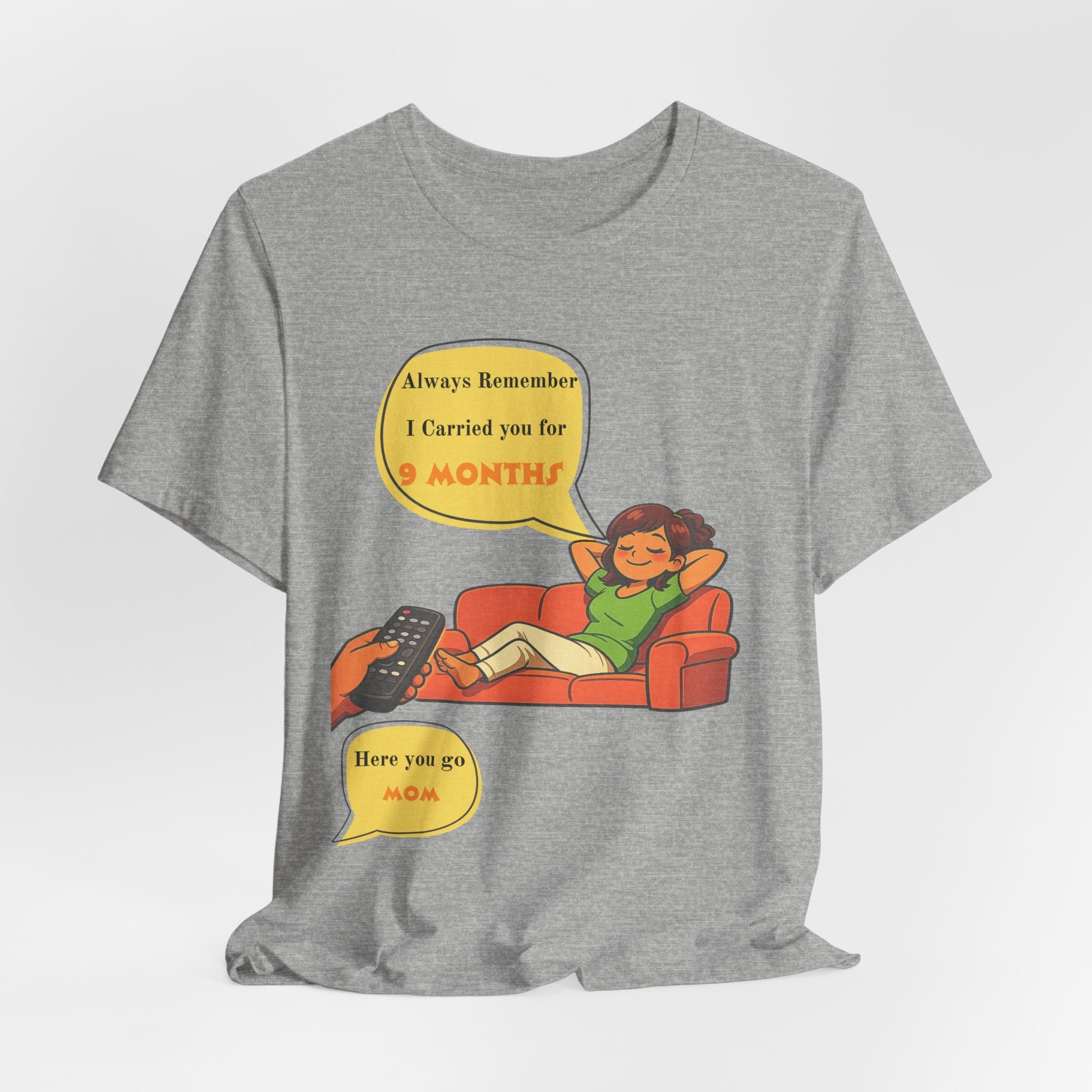 Funny Mom Joke – “Always Remember I Carried You for 9 Months” Graphic Tee