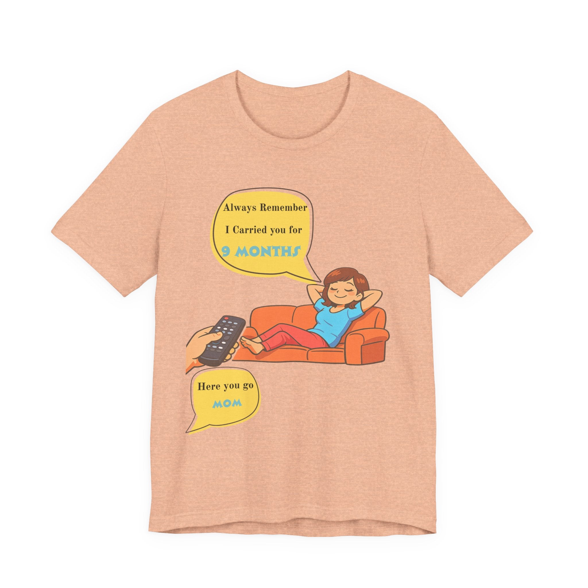 Funny Mom T‑Shirt - "Always Remember I Carried You for 9 Months" Graphic Tee