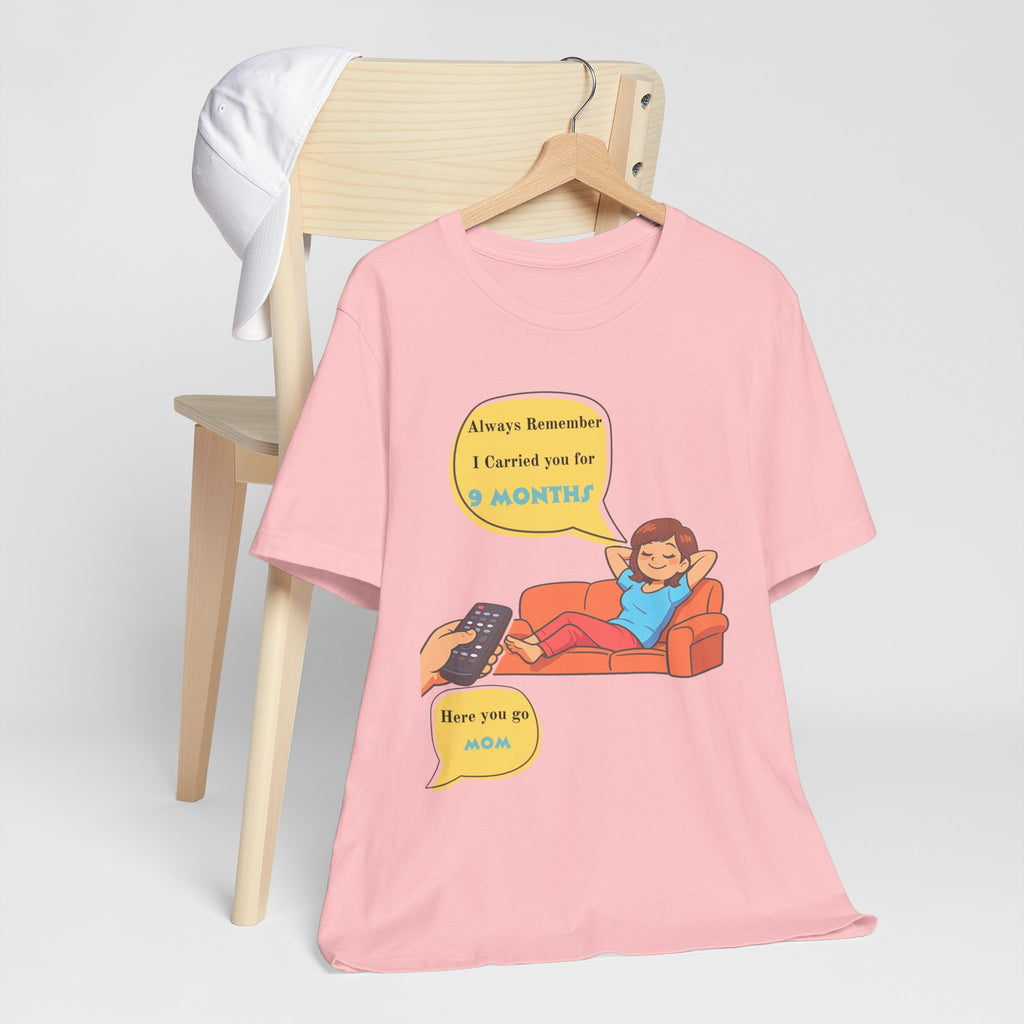 Funny Mom T‑Shirt - "Always Remember I Carried You for 9 Months" Graphic Tee