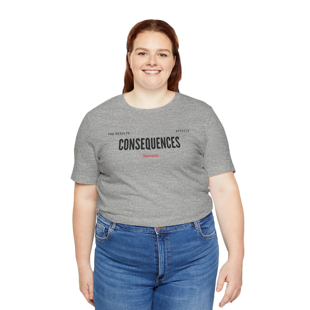 Consequences - Graphic Tee