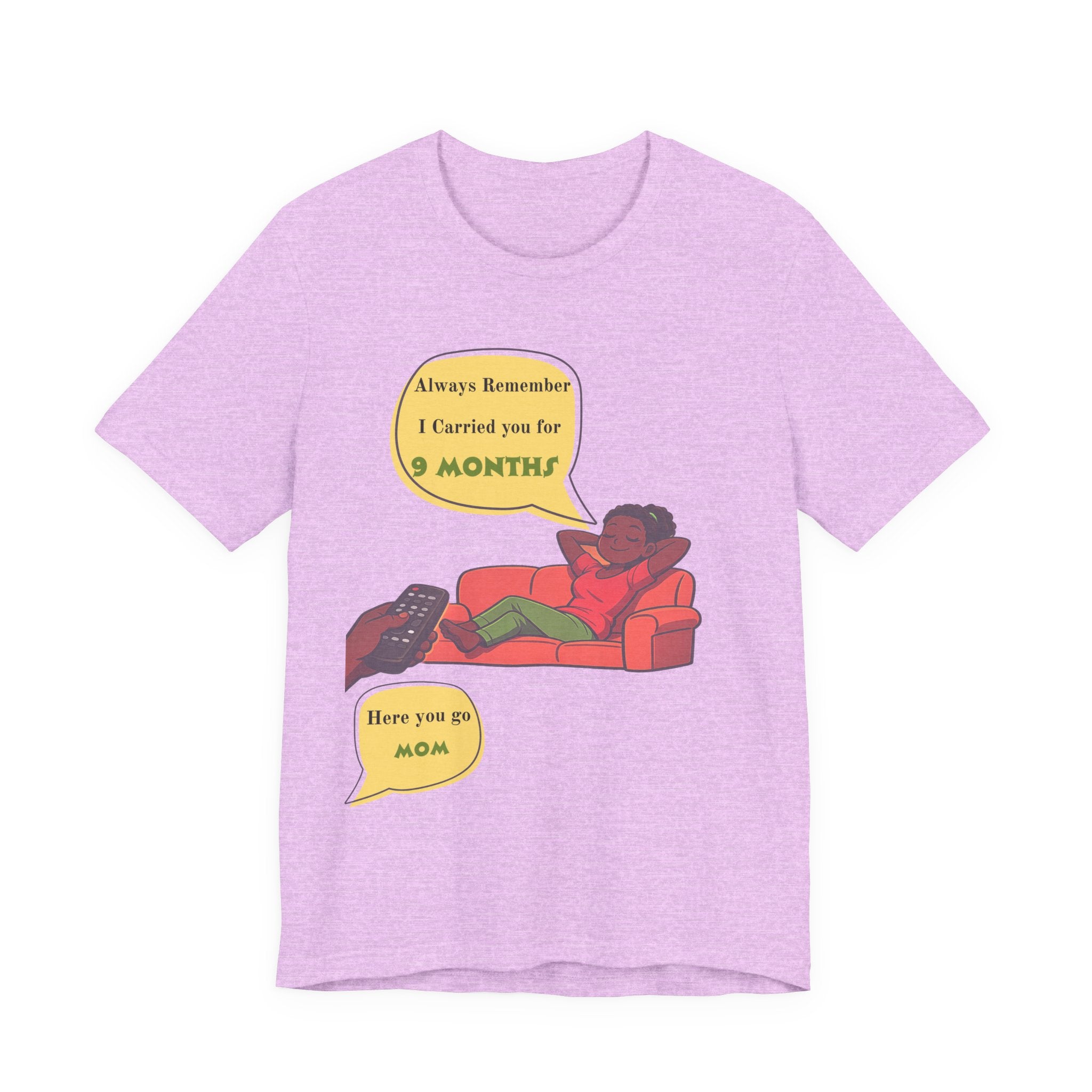 Always Remember I Carried You for 9 Months" Relaxed Mom Humor Shirt