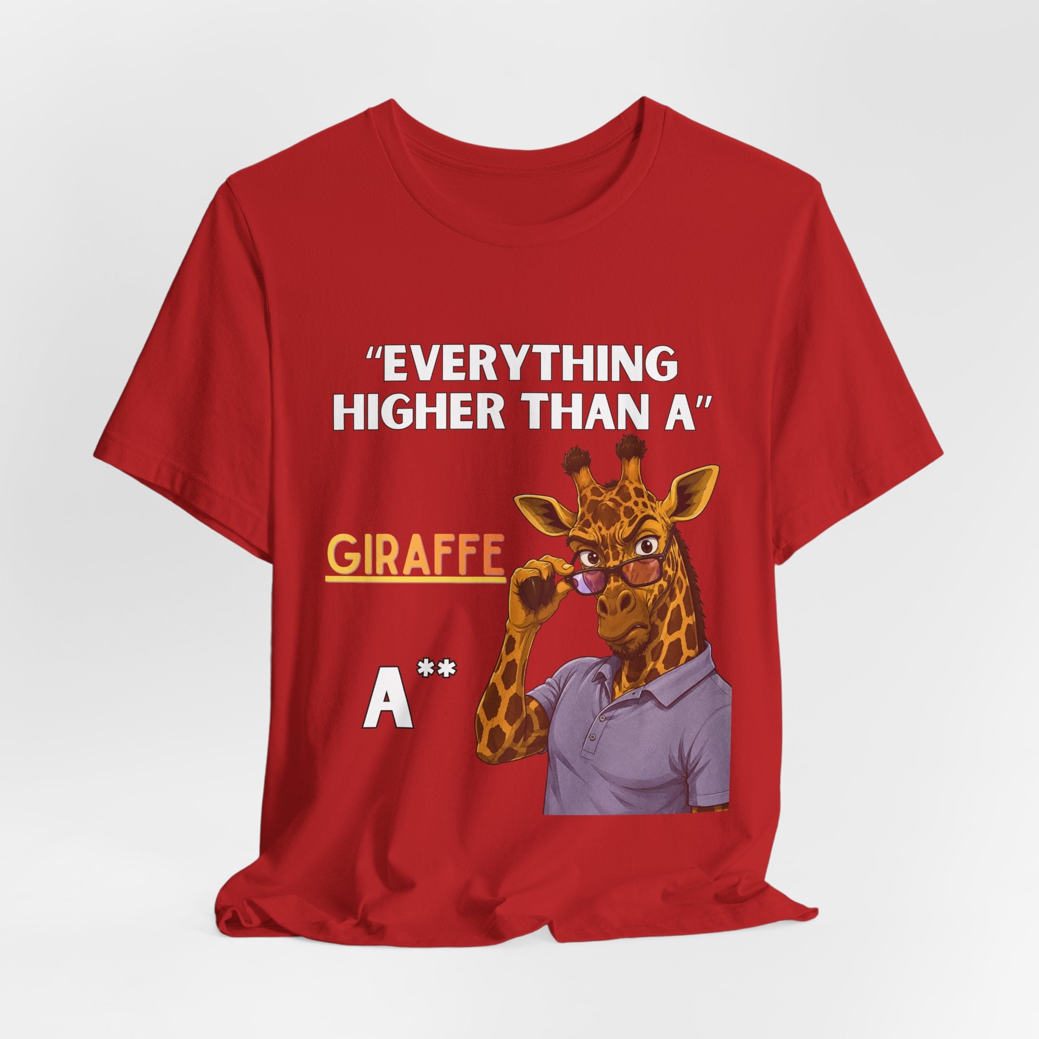 Everything Higher Than A  Giraffe-Funny Animal Pun Shirt