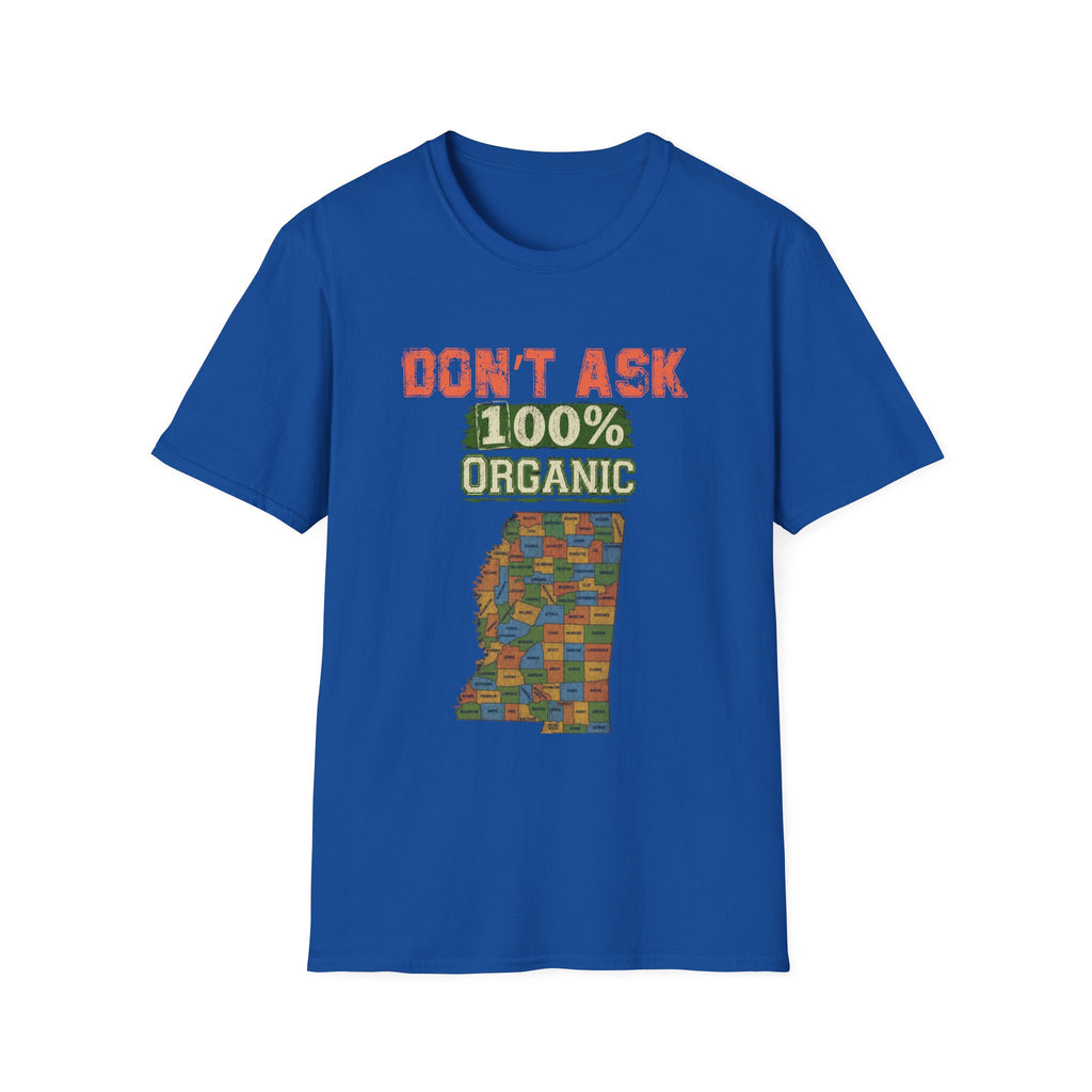 T-Shirt — "Don't Ask 100% Organic"  Mississippi Graphic Tee