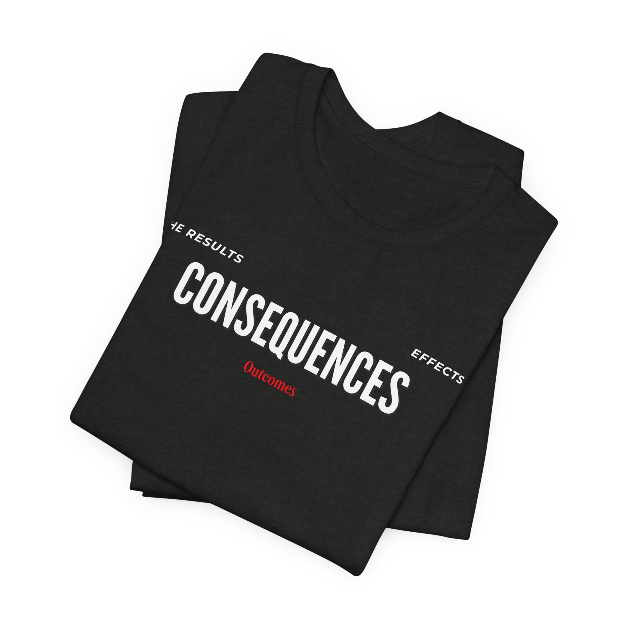 Consequences - Graphic Tee