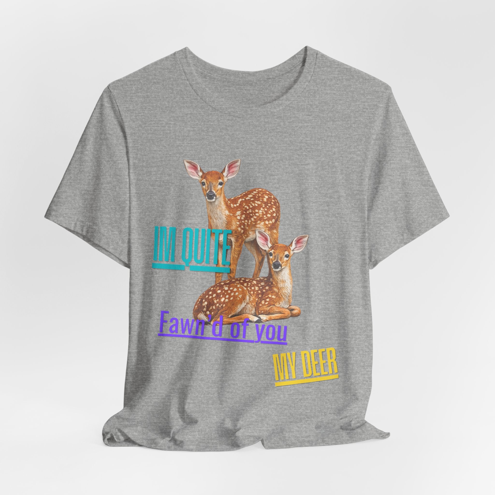 “I’m Quite Fawnd of You My Deer”  Cute Deer Graphic Tee