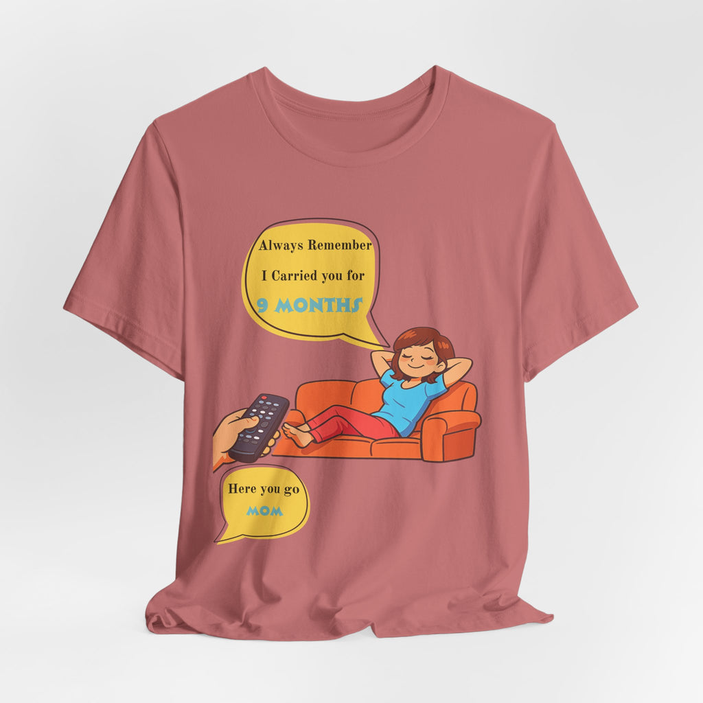 Funny Mom T‑Shirt - "Always Remember I Carried You for 9 Months" Graphic Tee