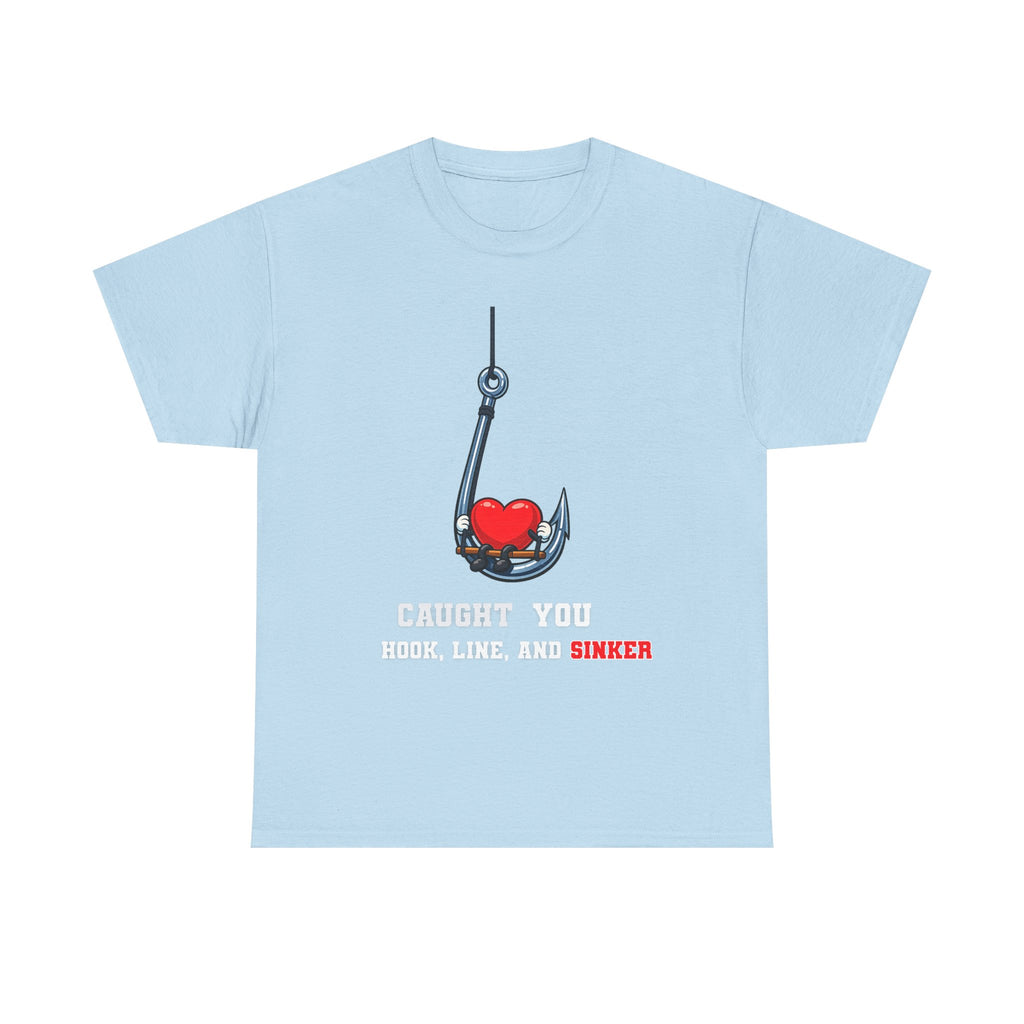 T-Shirt — "Caught You Hook, Line, and Sinker" Fishing Heart Tee