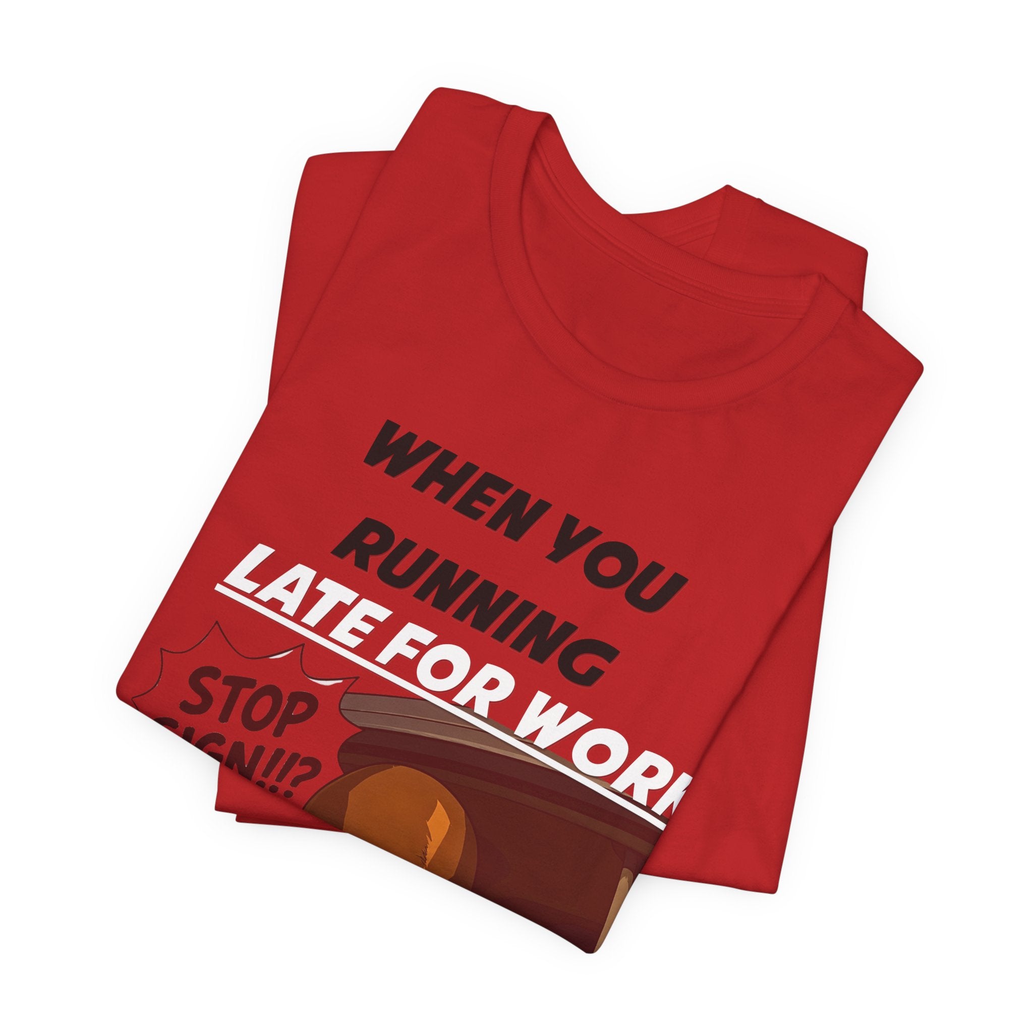 'When You Running Late For Work' T‑Shirt