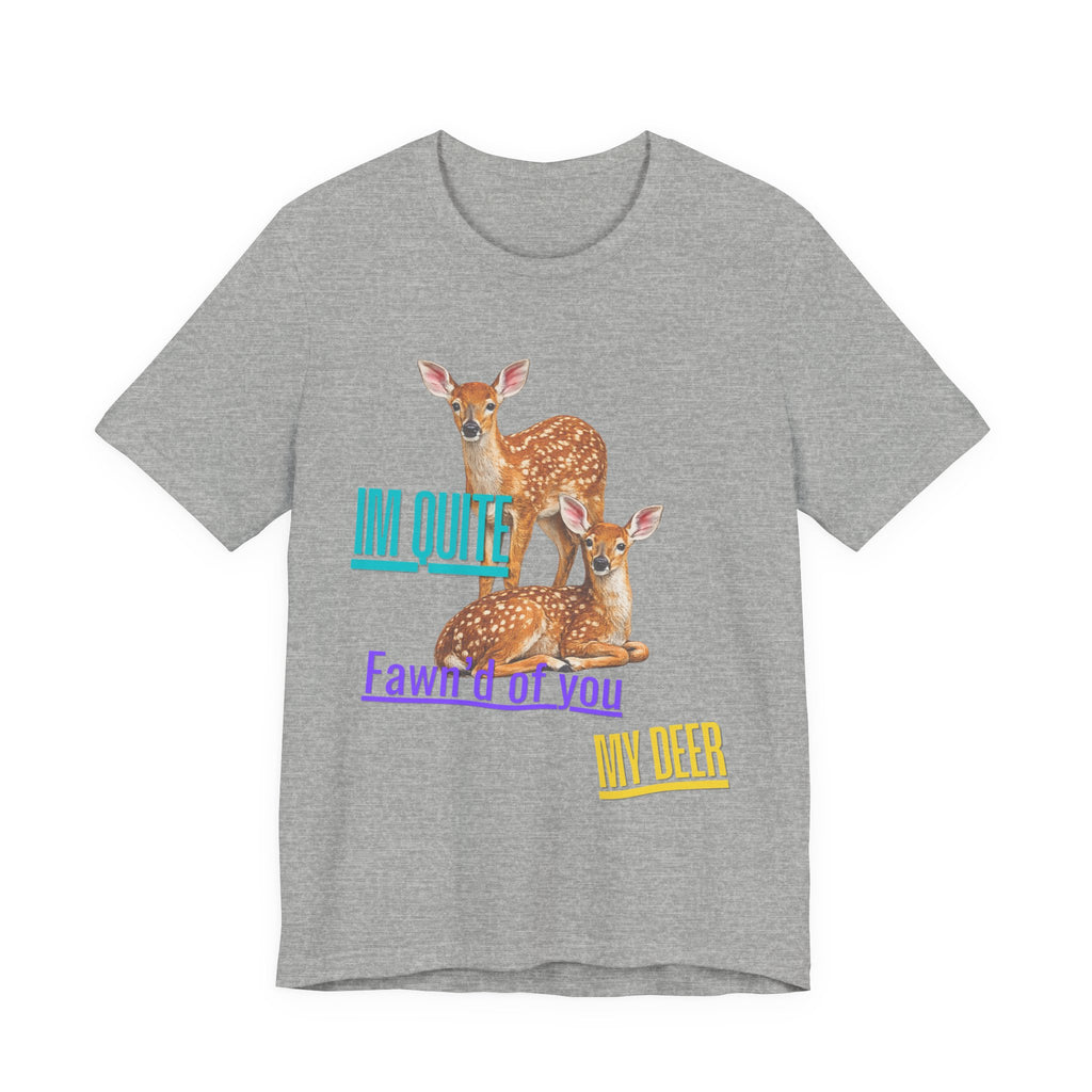 “I’m Quite Fawnd of You My Deer”  Cute Deer Graphic Tee