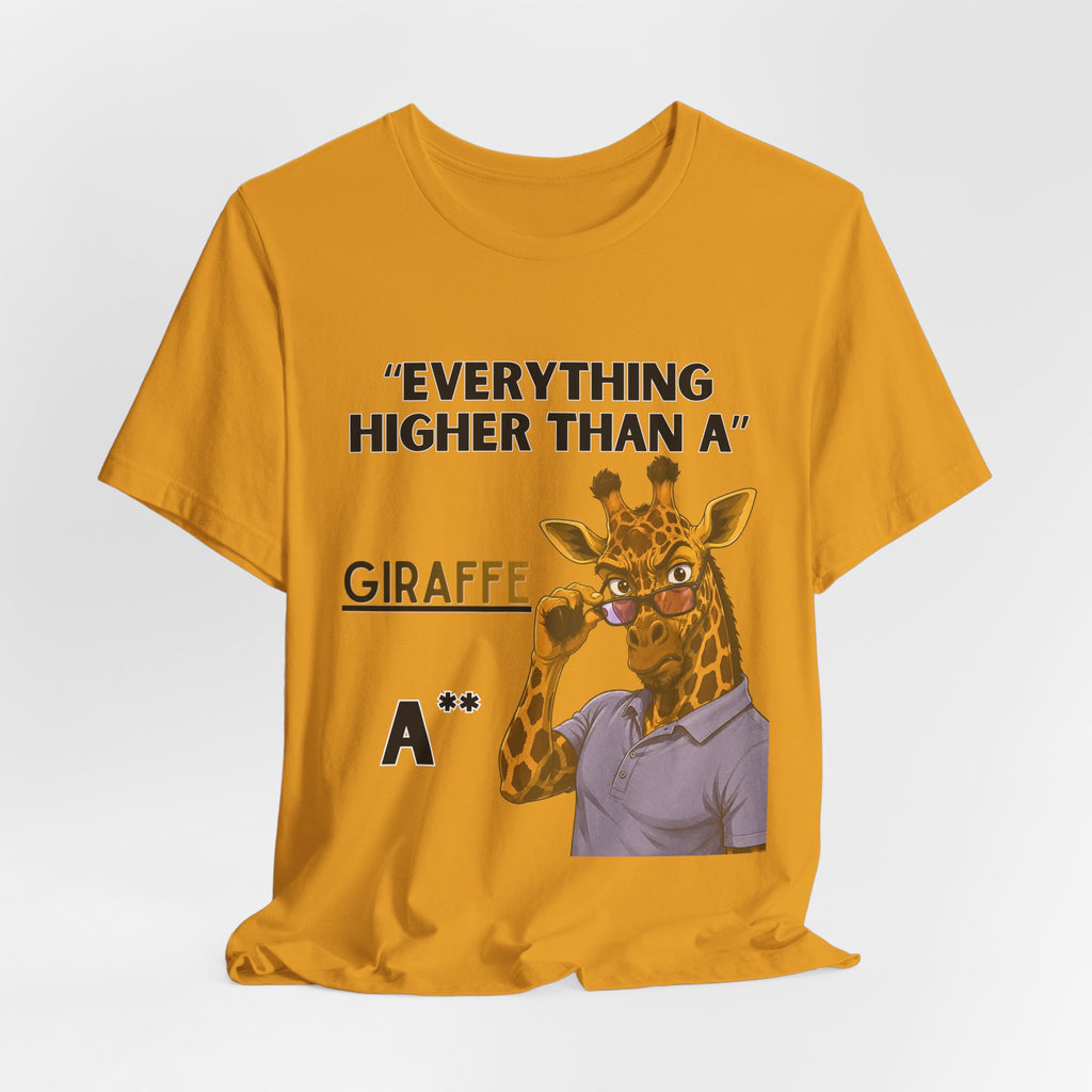Everything Higher Than A  Giraffe-Funny Animal Pun Shirt