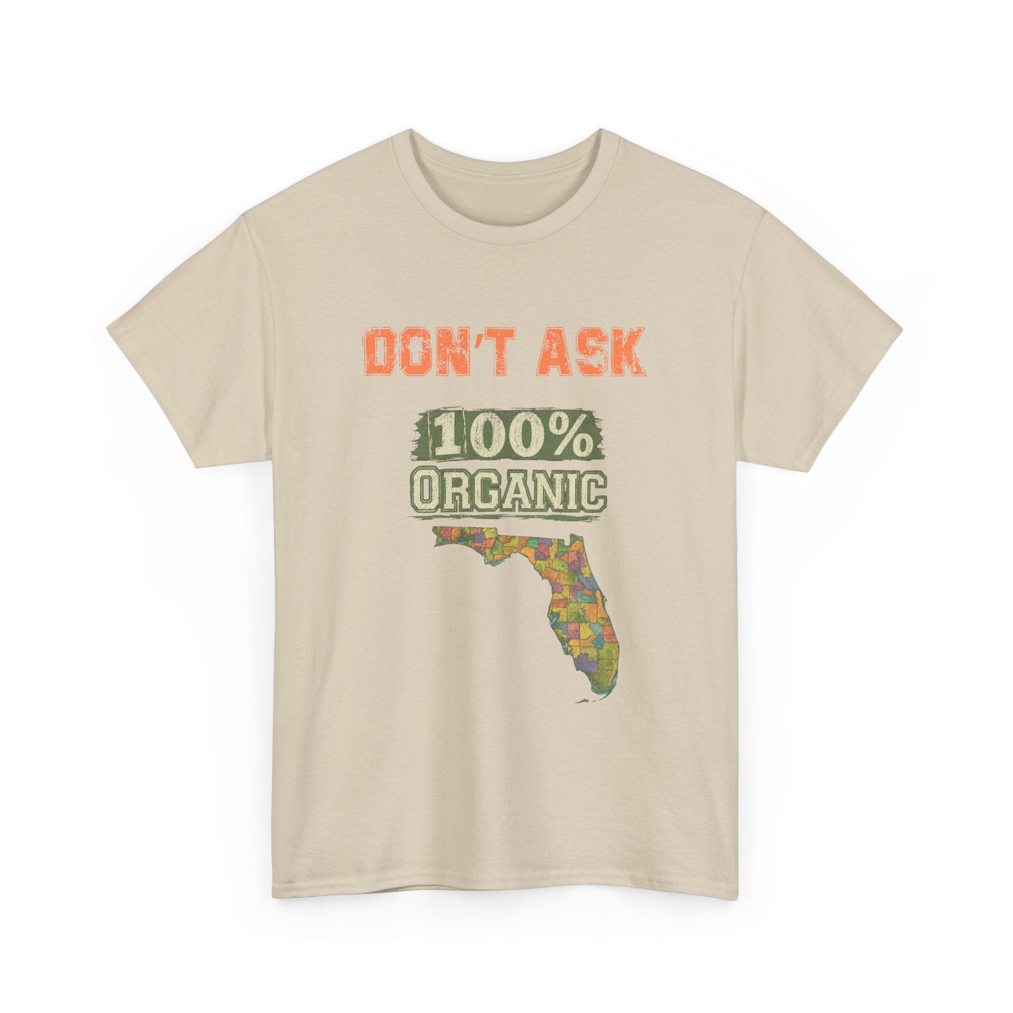 Florida Map Tee — “Don’t Ask, 100% Organic” Retro State Pride T-Shirt