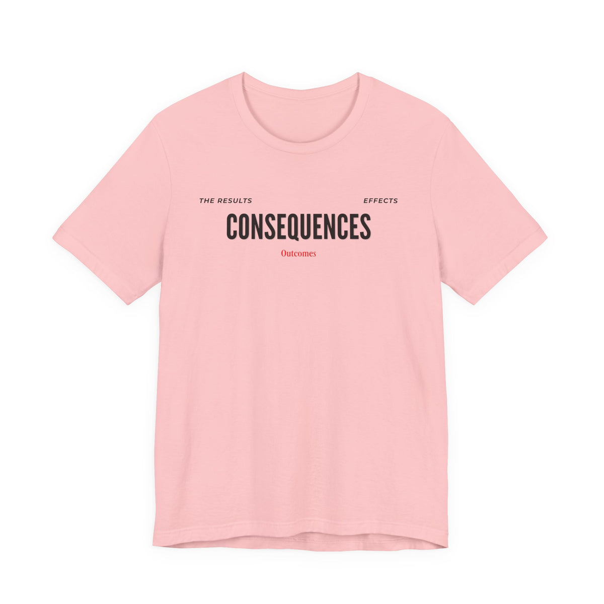 Consequences - Graphic Tee