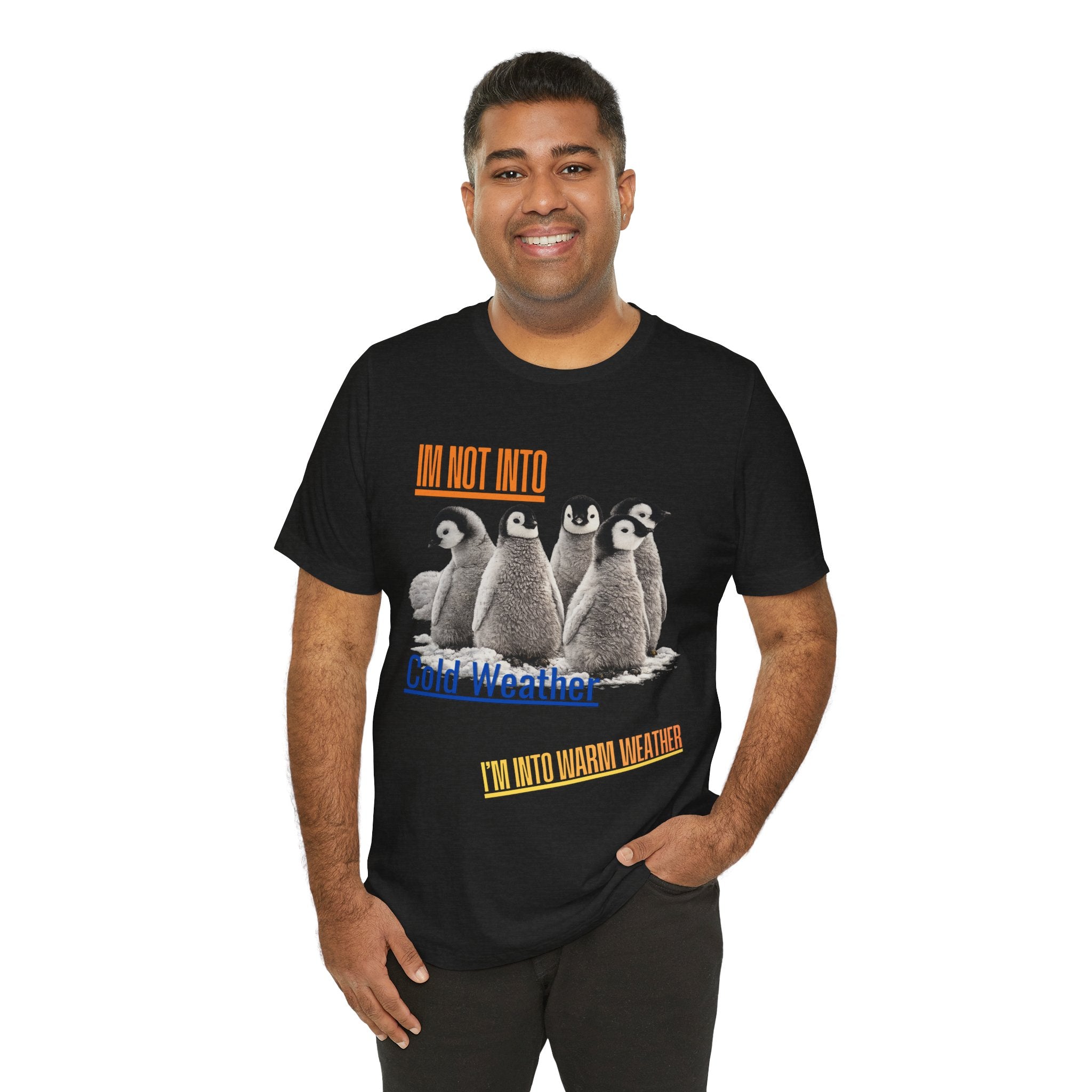 I'm Not Into Cold Weather, I'm Into Warm Weather--Penguin Graphic Tee