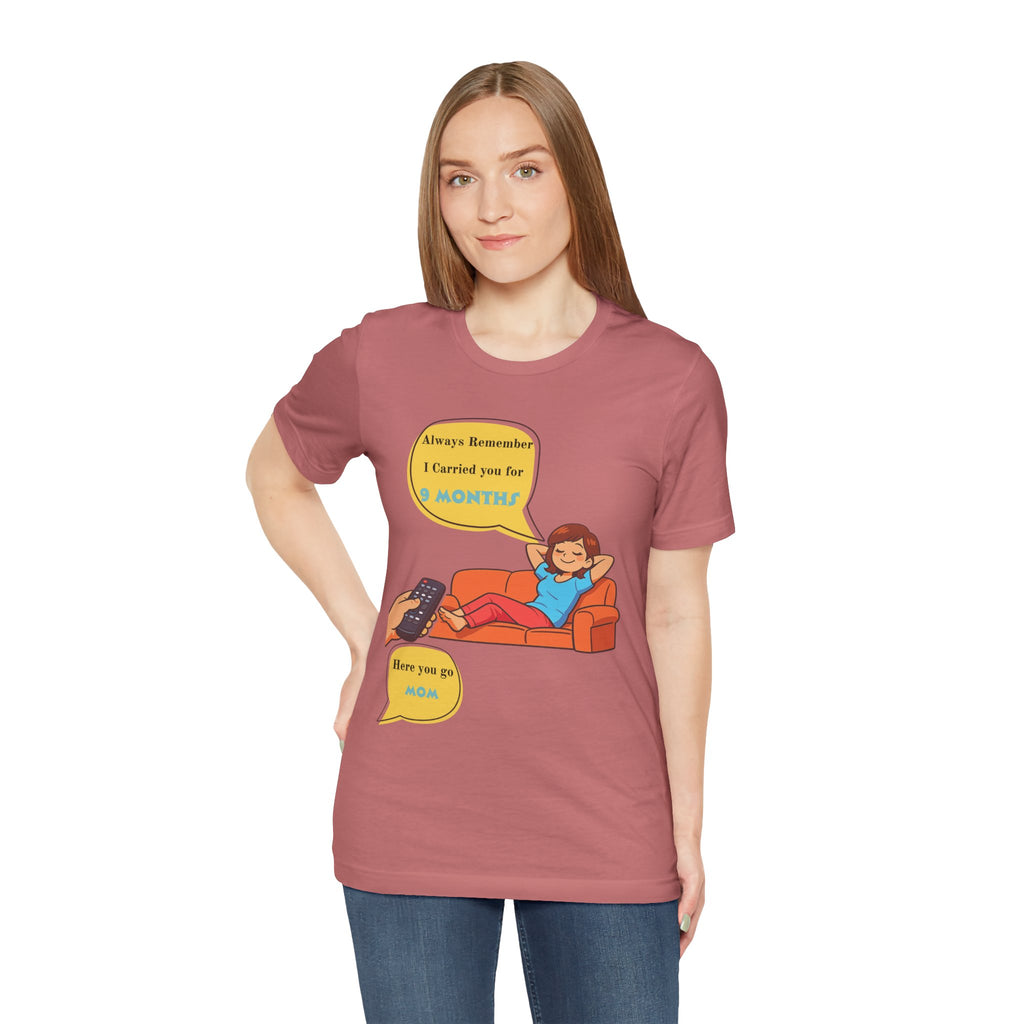 Funny Mom T‑Shirt - "Always Remember I Carried You for 9 Months" Graphic Tee