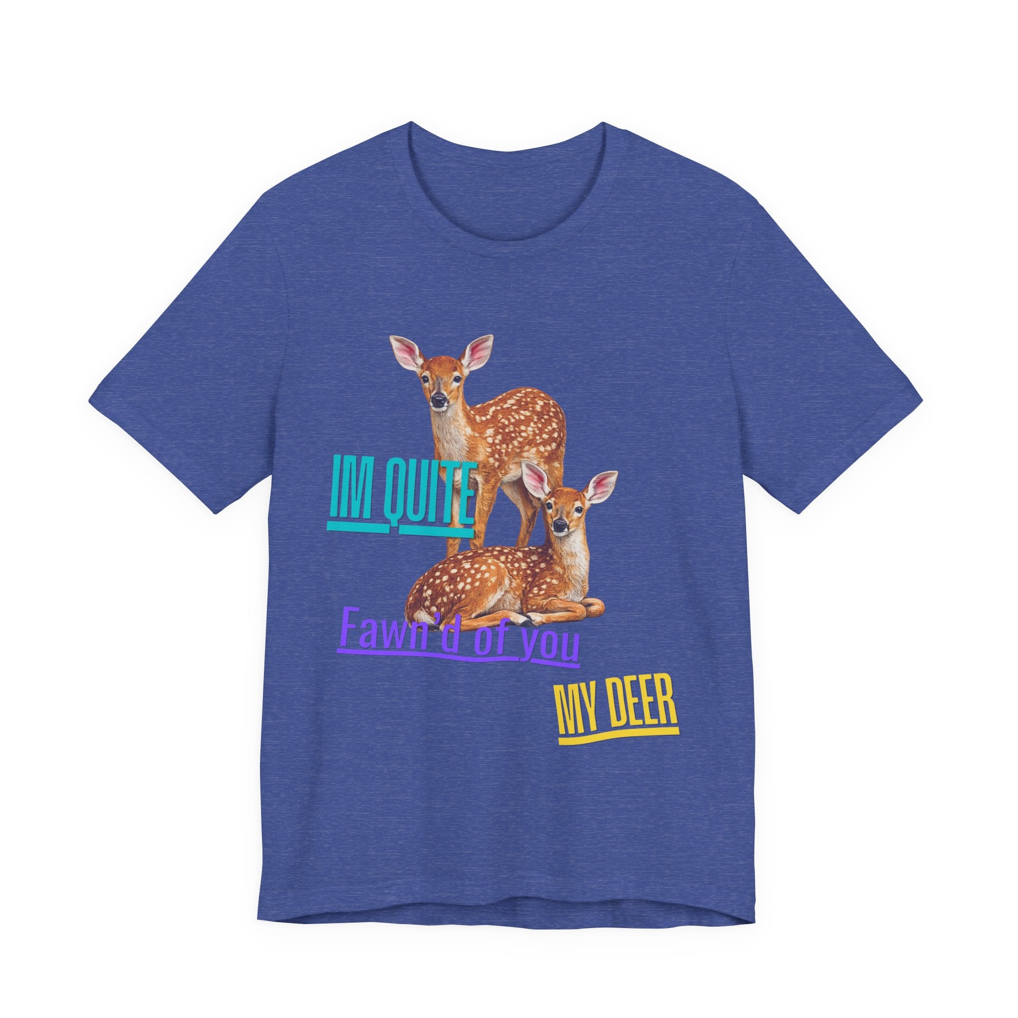 “I’m Quite Fawnd of You My Deer”  Cute Deer Graphic Tee