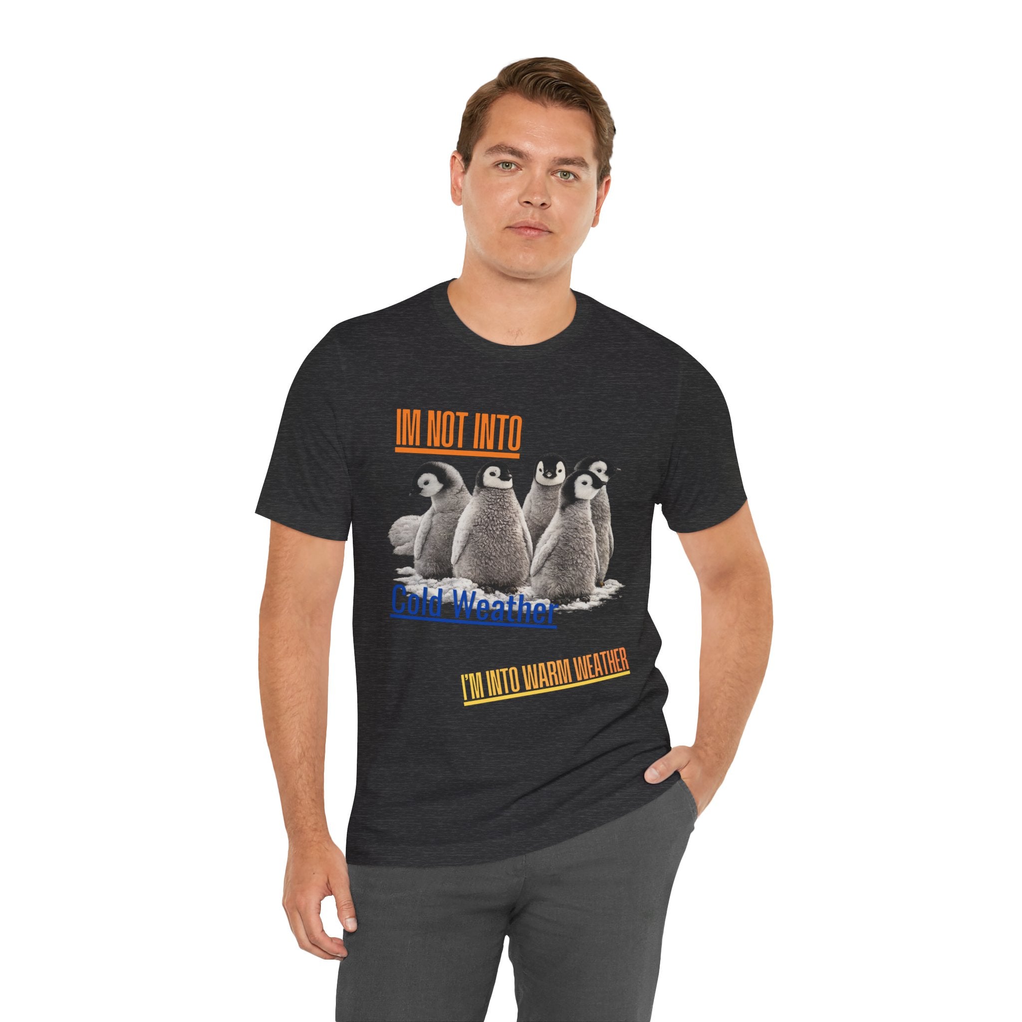 I'm Not Into Cold Weather, I'm Into Warm Weather--Penguin Graphic Tee