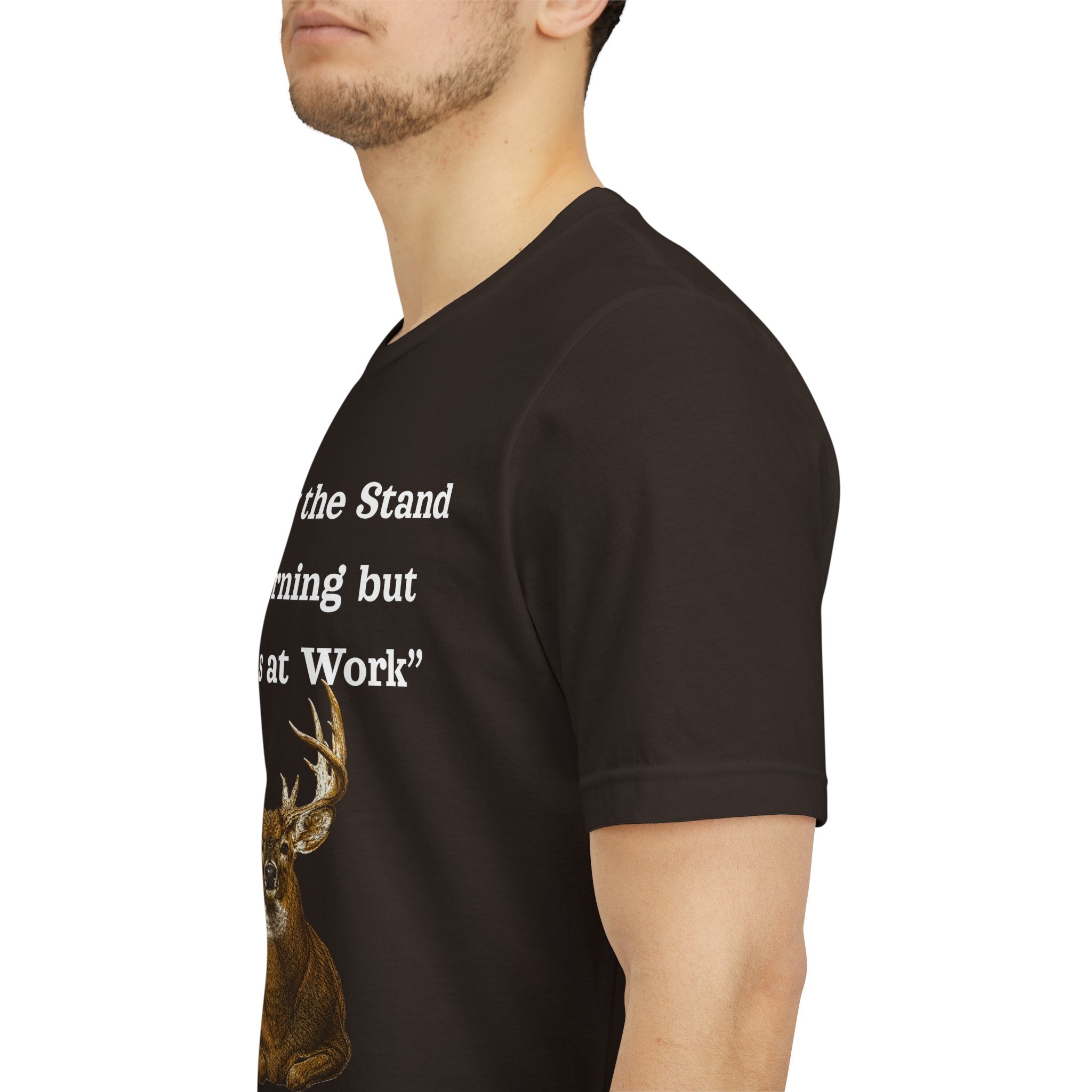 Deer Hunting "Came by the Stand this Morning but you was at Work" T-Shirt