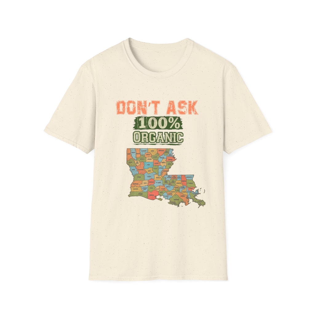 T-Shirt — “Don’t Ask 100% Organic” Louisiana Map Graphic