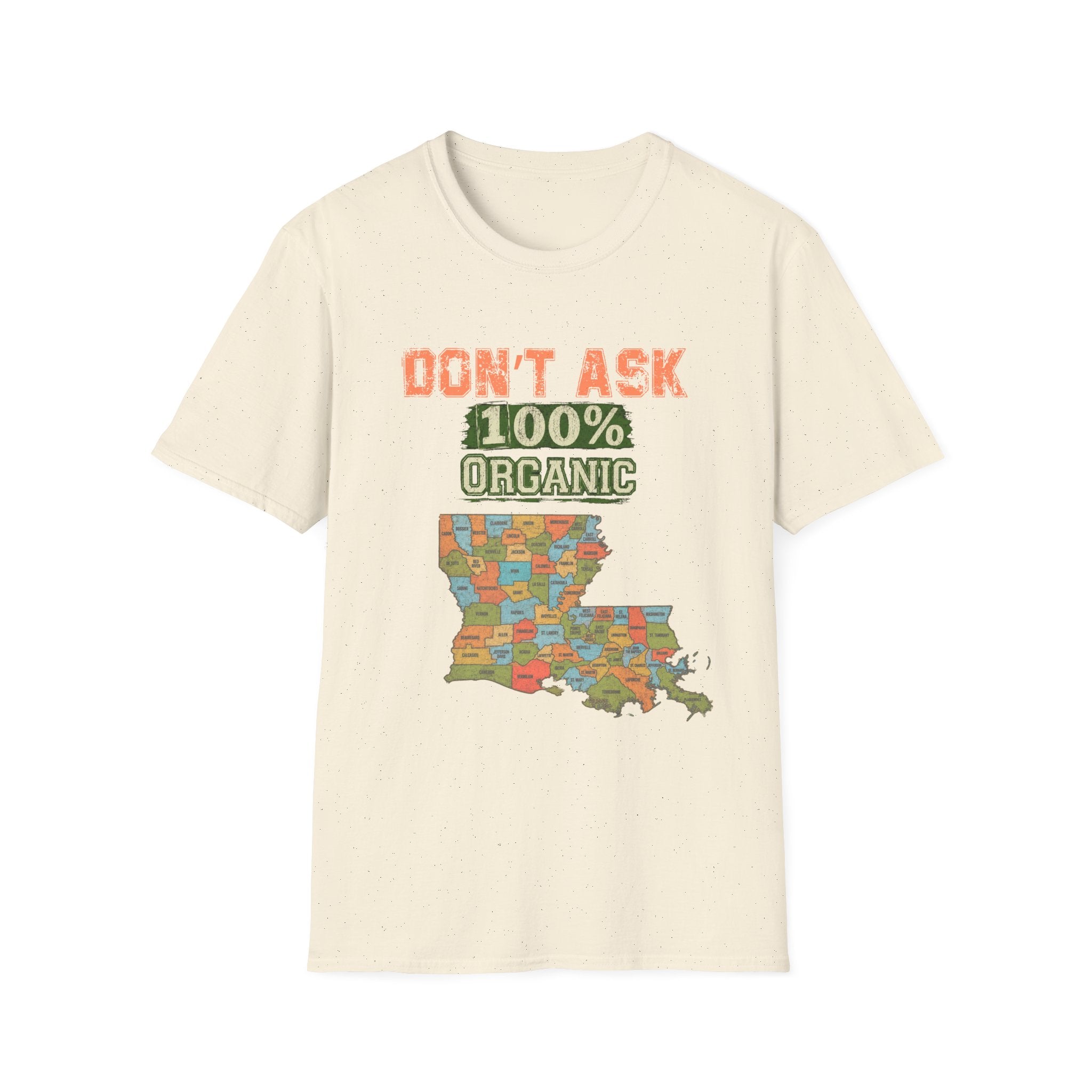 T-Shirt — “Don’t Ask 100% Organic” Louisiana Map Graphic