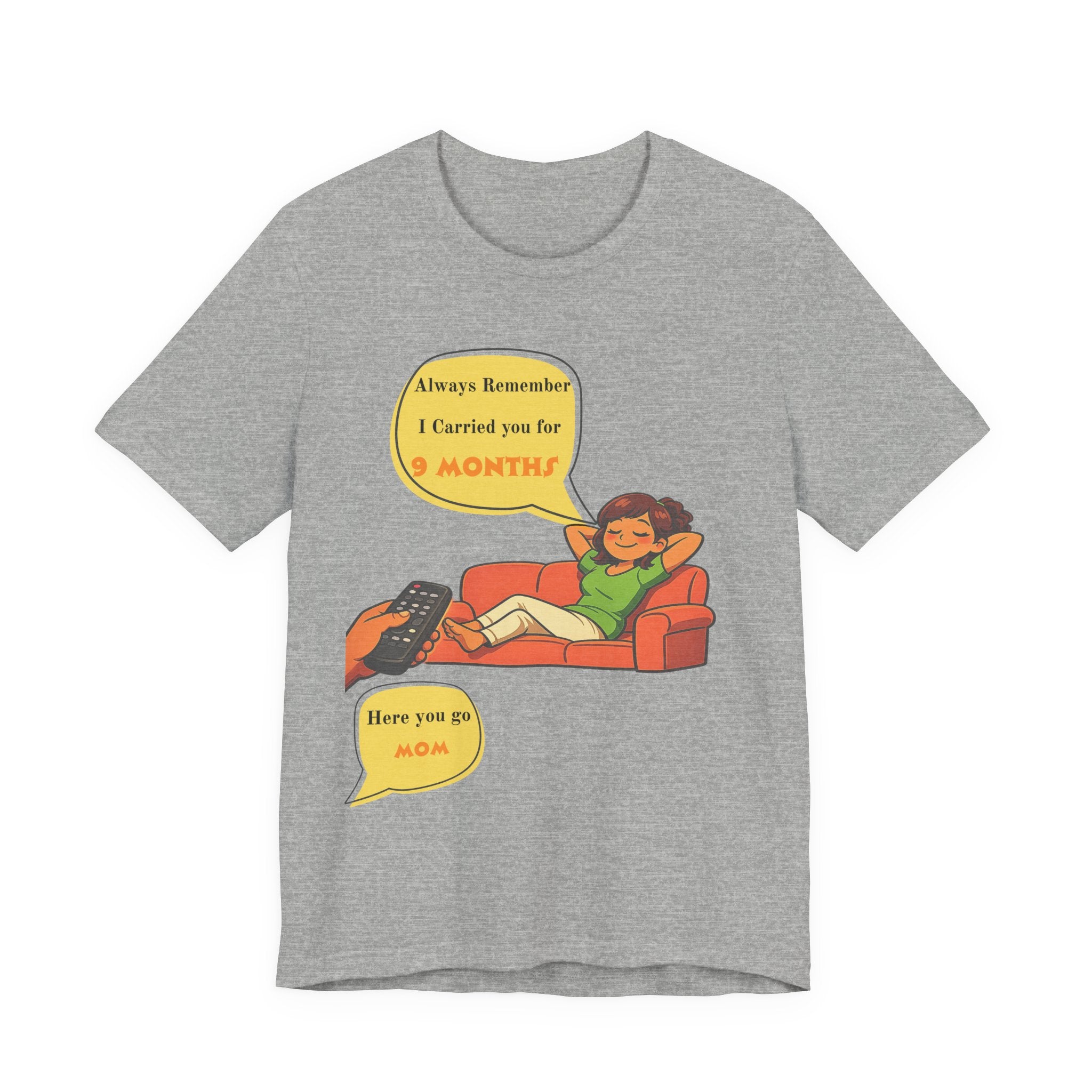 Funny Mom Joke – “Always Remember I Carried You for 9 Months” Graphic Tee