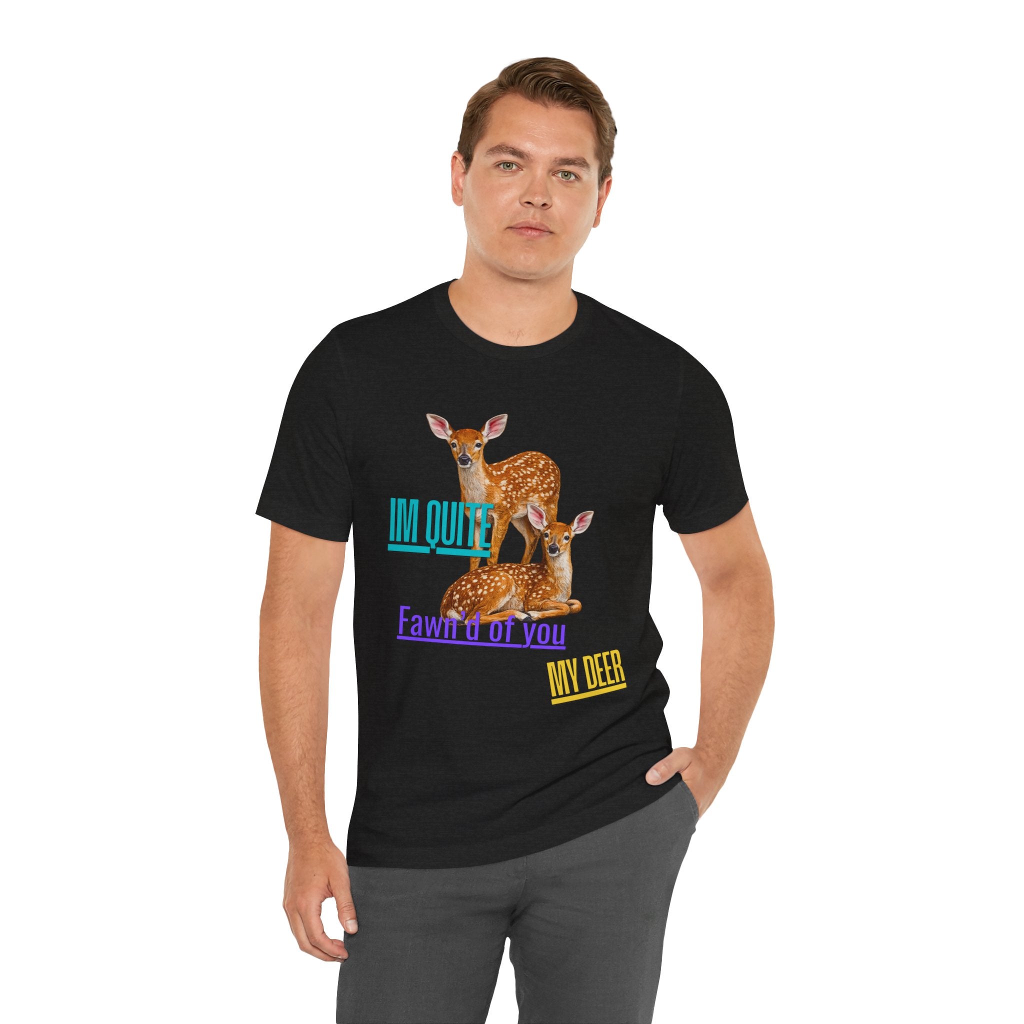 “I’m Quite Fawnd of You My Deer”  Cute Deer Graphic Tee