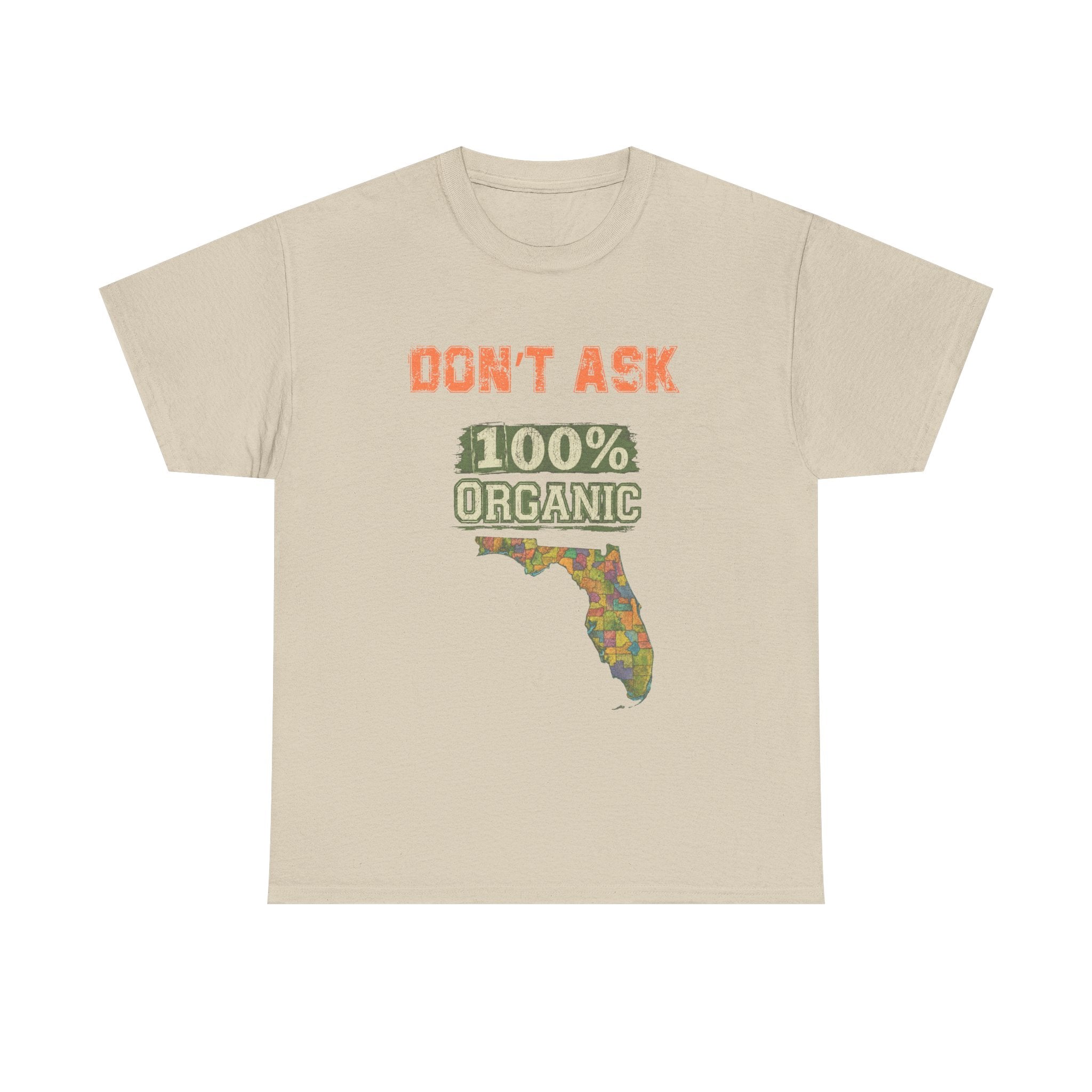 Florida Map Tee — “Don’t Ask, 100% Organic” Retro State Pride T-Shirt