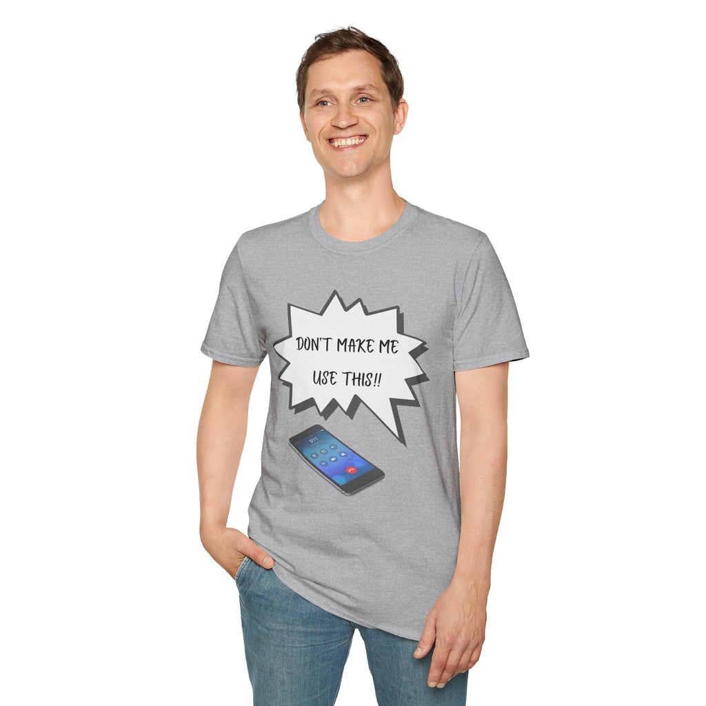 'Don't Make Me Use This!!' T-Shirt — Funny Phone  Tee