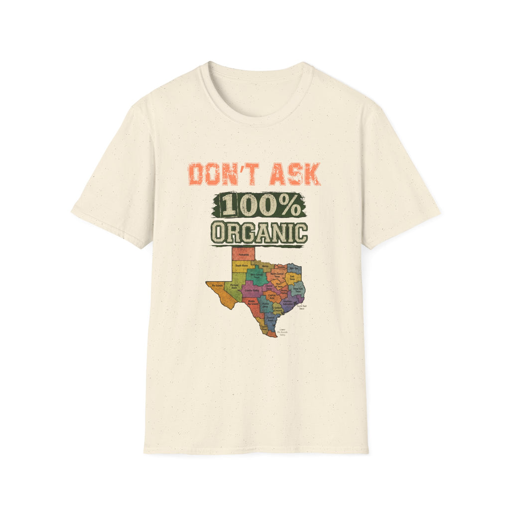 Don't Ask 100% Organic Texas T-Shirt – Funny State Pride Graphic Tee