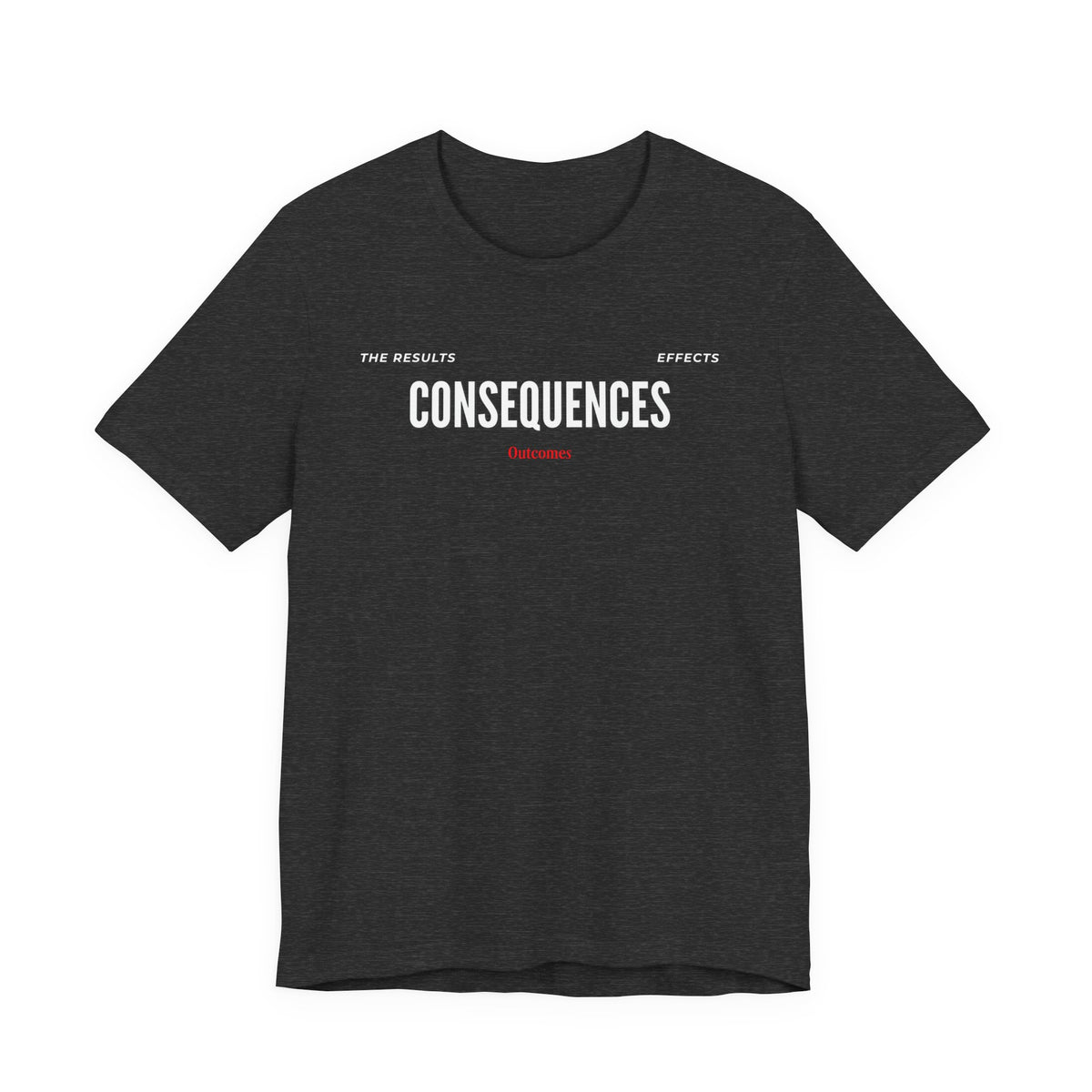 Consequences - Graphic Tee