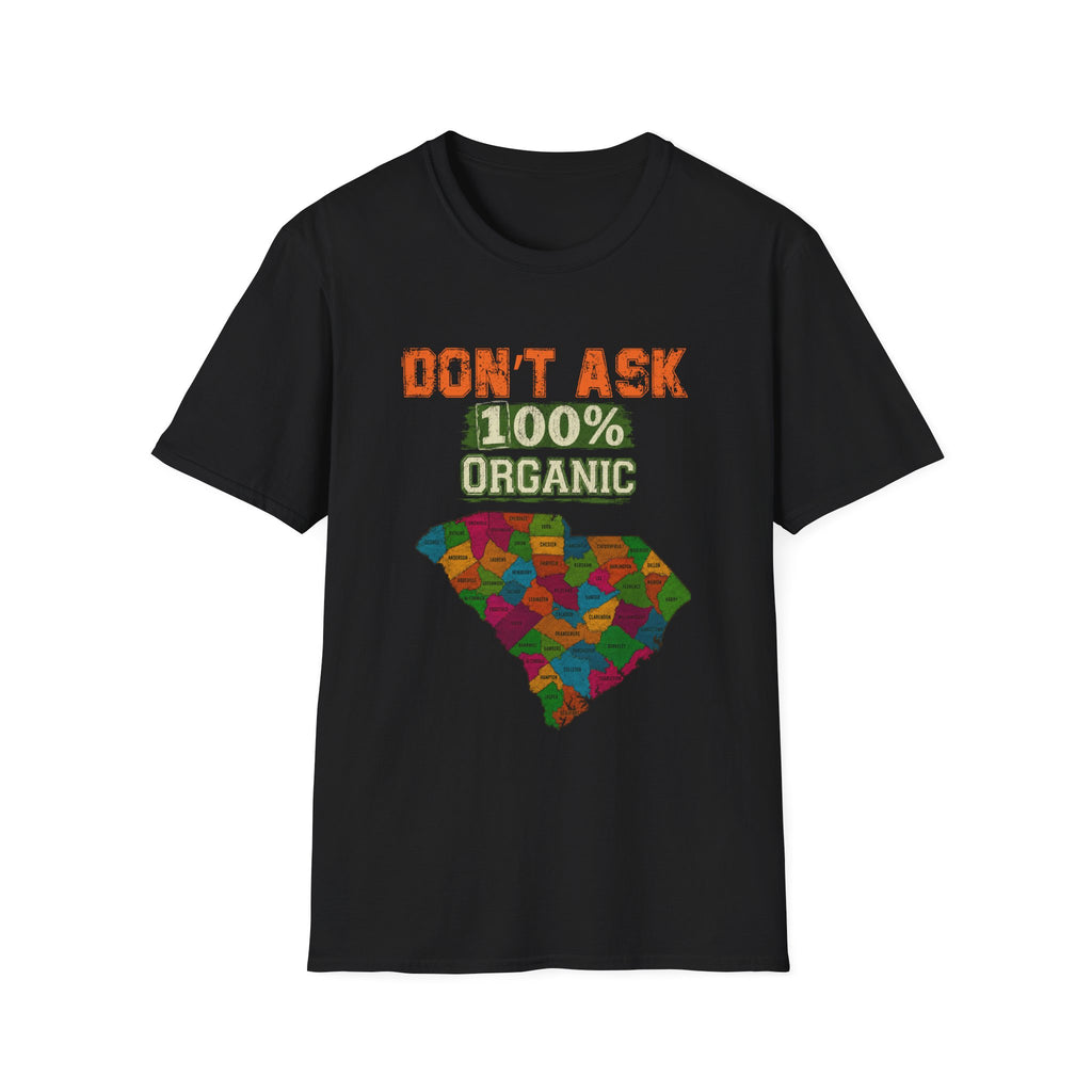 Don’t Ask 100% Organic South Carolina T-Shirt — Funny State Pride Tee