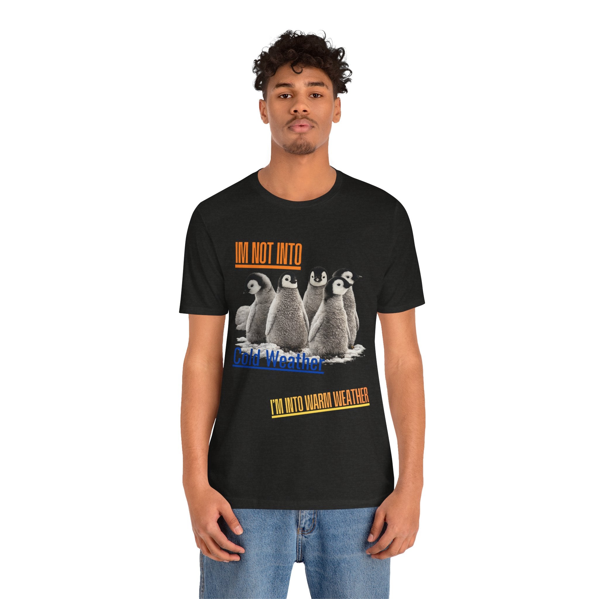 I'm Not Into Cold Weather, I'm Into Warm Weather--Penguin Graphic Tee