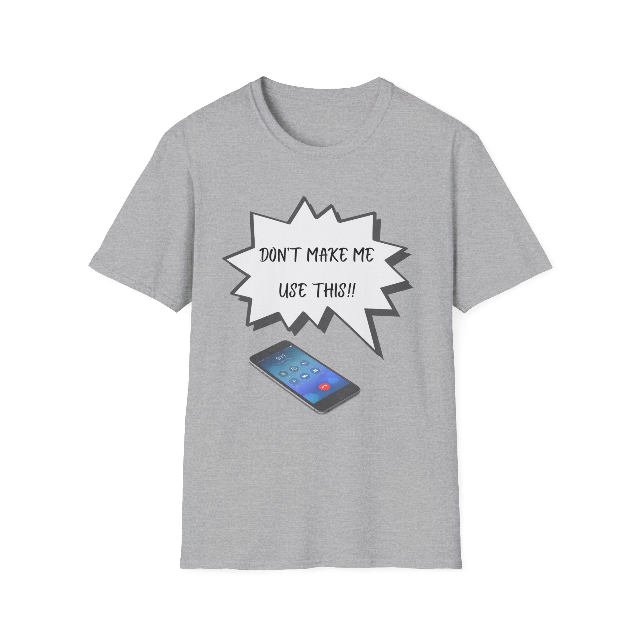 'Don't Make Me Use This!!' T-Shirt — Funny Phone  Tee