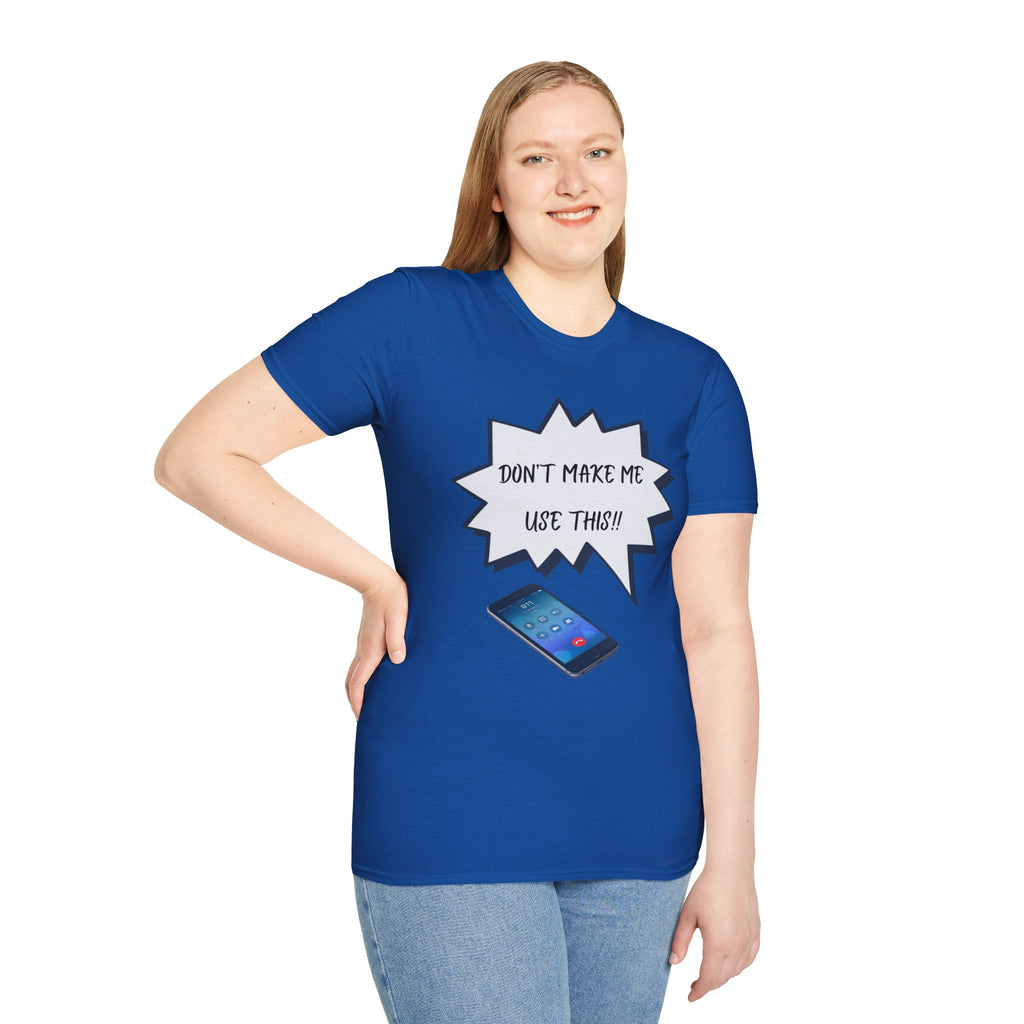 'Don't Make Me Use This!!' T-Shirt — Funny Phone  Tee