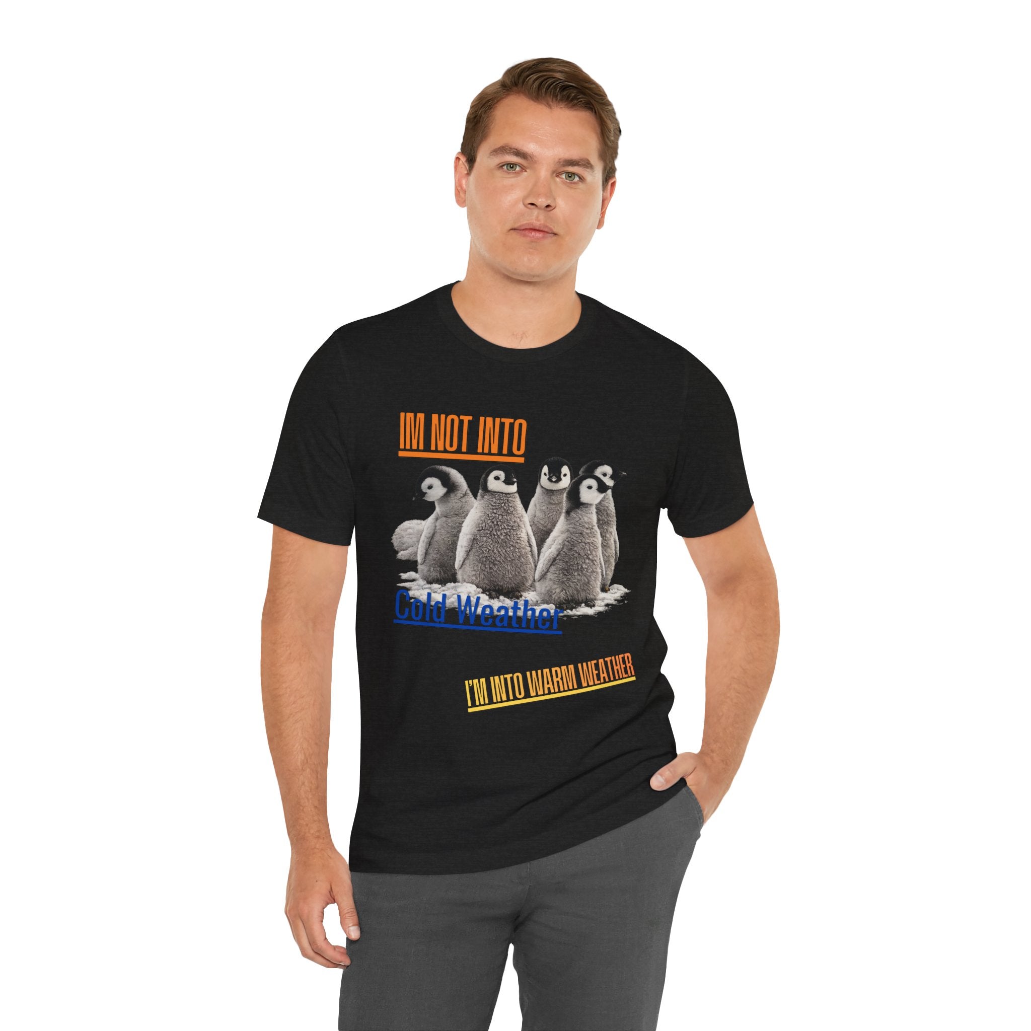 I'm Not Into Cold Weather, I'm Into Warm Weather--Penguin Graphic Tee