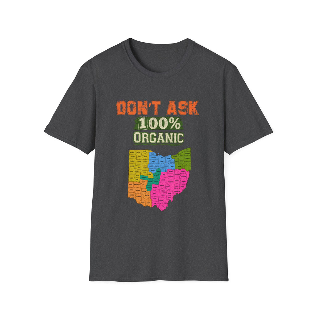 Don't Ask 100% Organic Ohio T-Shirt — Funny State Pride Tee