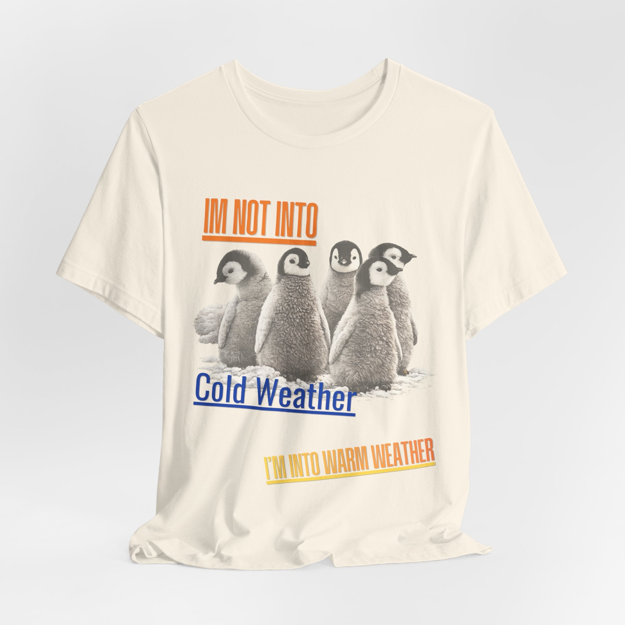 I'm Not Into Cold Weather, I'm Into Warm Weather--Penguin Graphic Tee