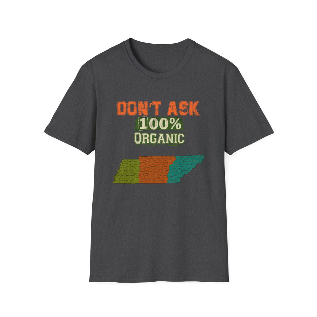 Don't Ask 100% Organic T-Shirt —  Tennessee Funny Natural/Adoption Pride Tee