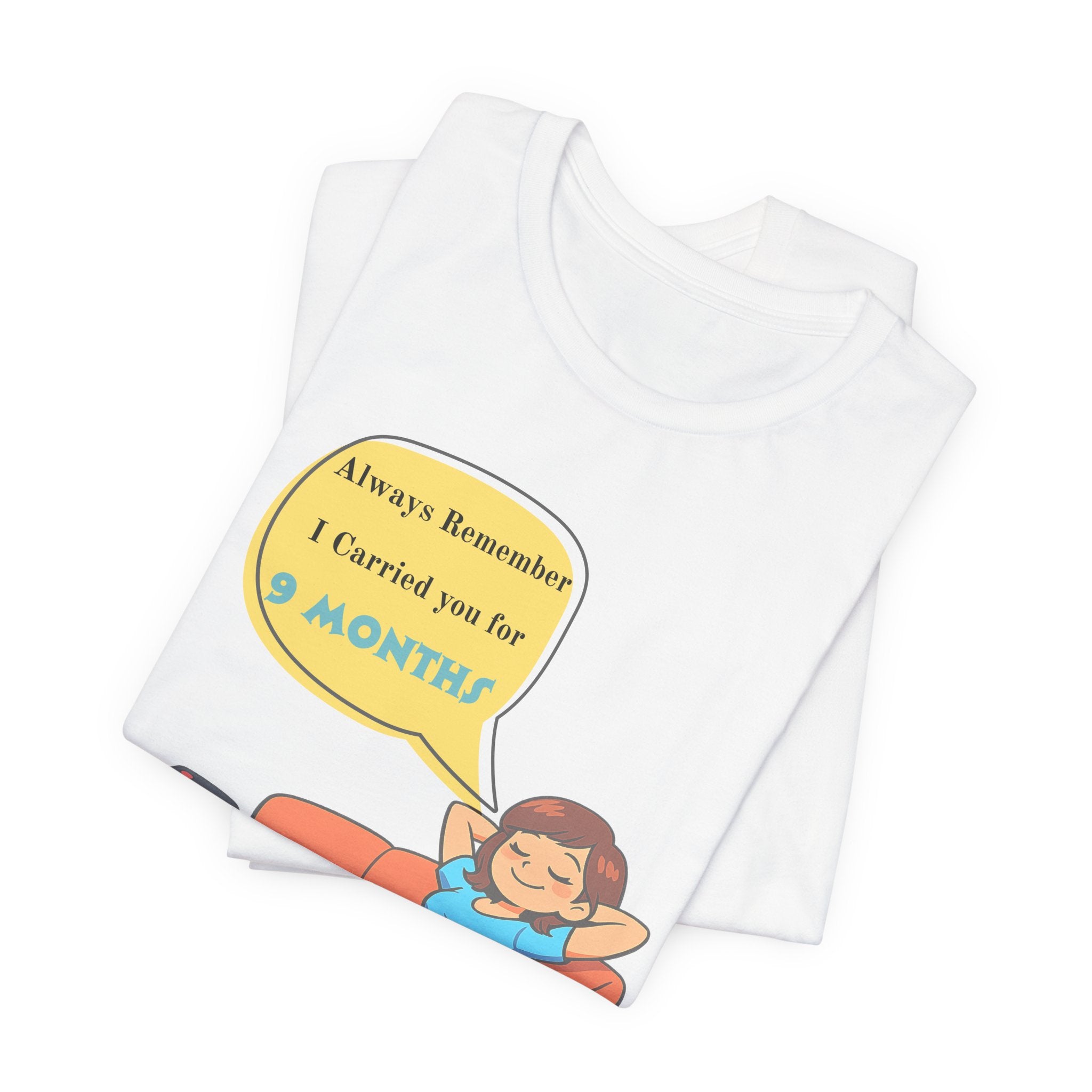 Funny Mom T‑Shirt - "Always Remember I Carried You for 9 Months" Graphic Tee