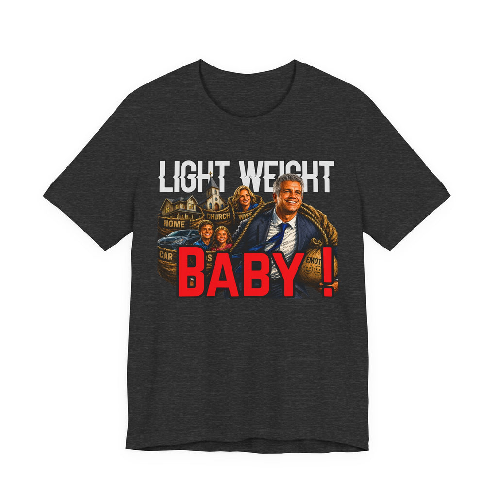 Light Weight Baby! Tee — Father Graphic T‑Shirt